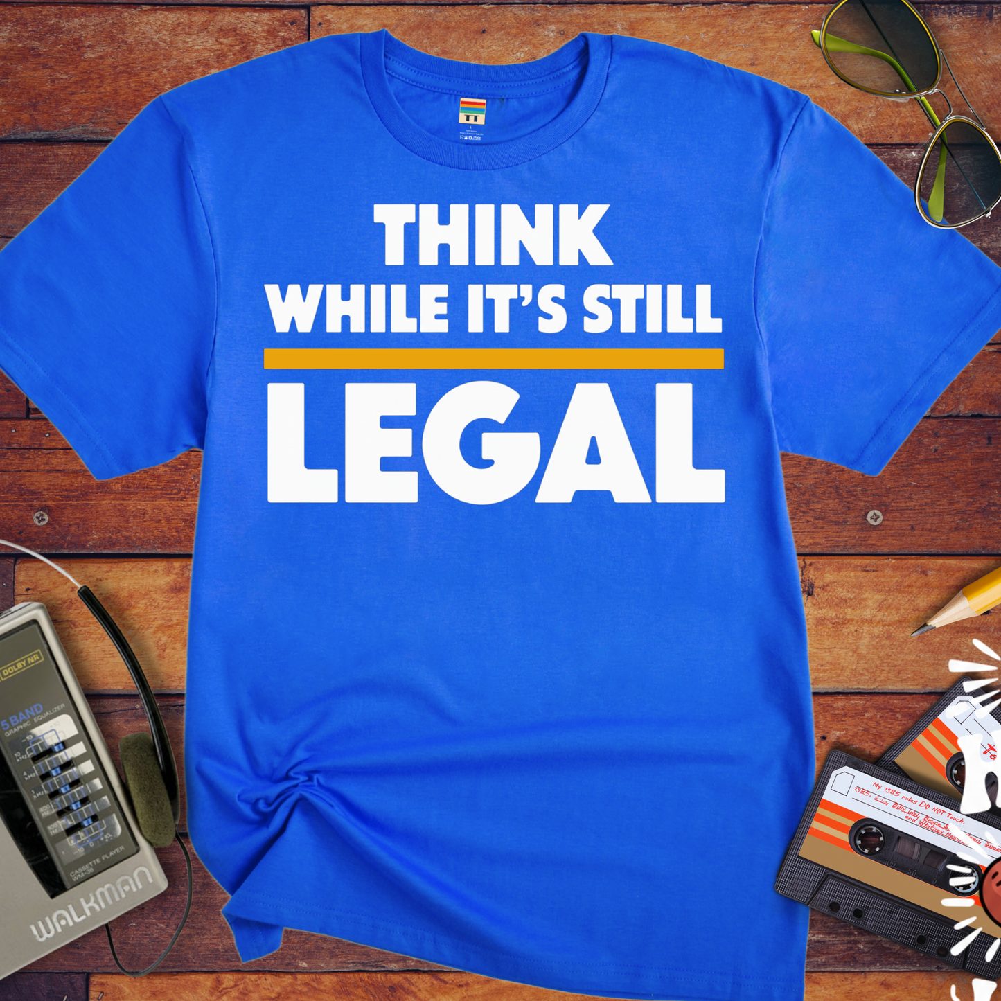 'Think While it's Still Legal' Funny T-Shirt