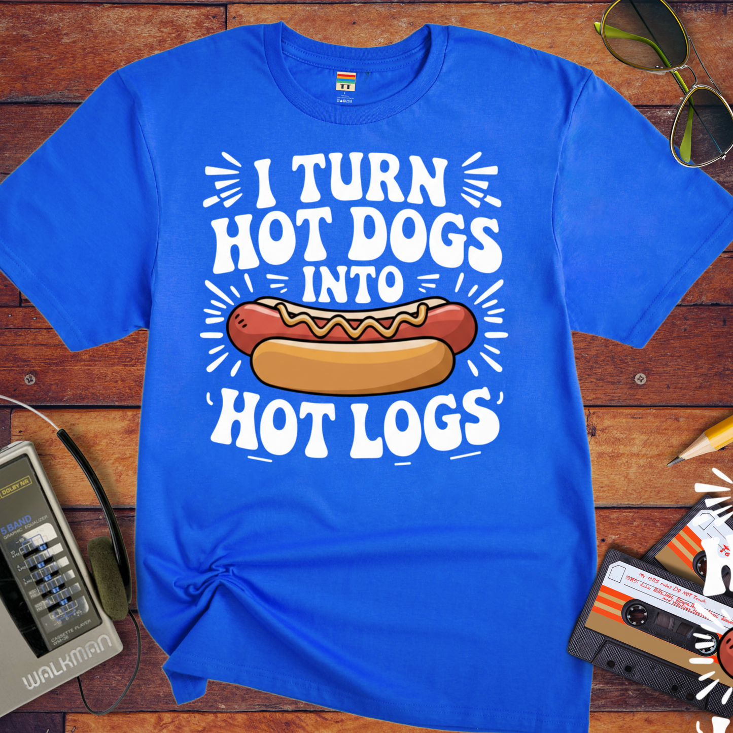 'I TURN HOT DOGS INTO HOT LOGGS' Funny T-Shirt