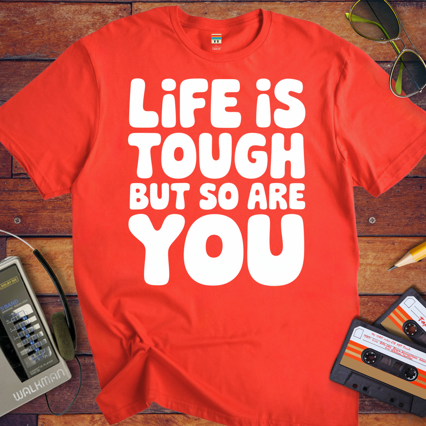 'Life is Tough But So Are You' T-Shirt