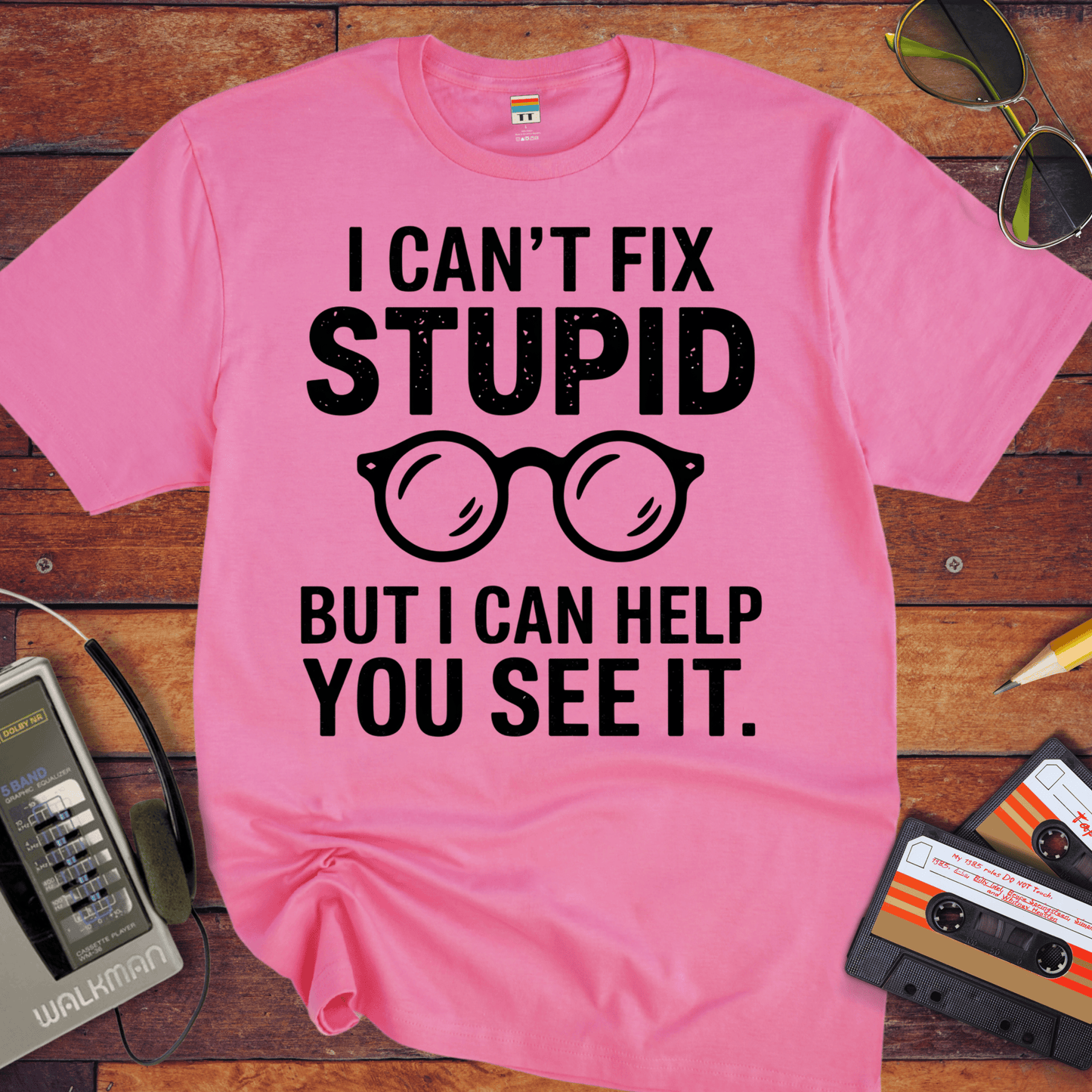 'I Cann't Fix Stupid' T-Shirt