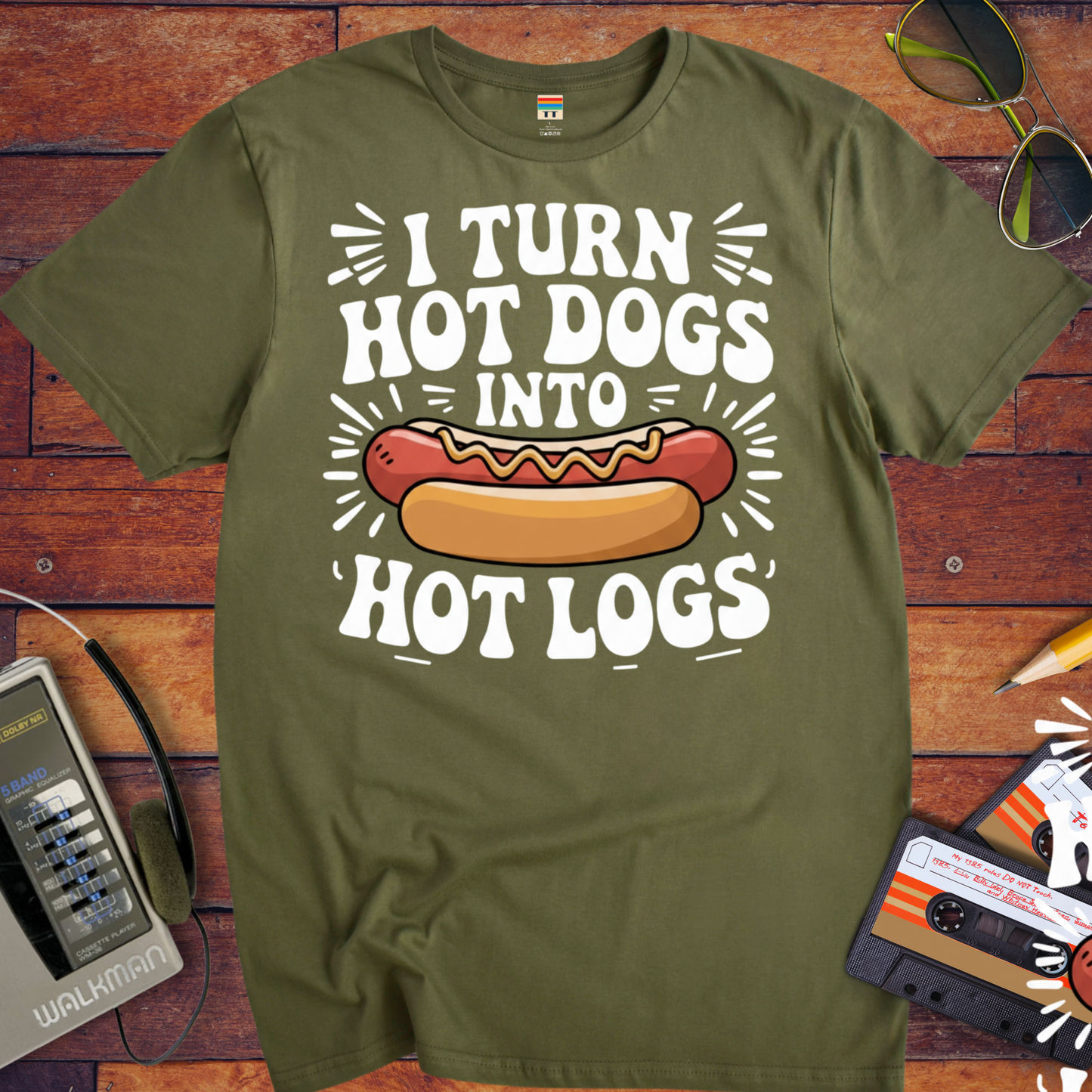 'I TURN HOT DOGS INTO HOT LOGGS' Funny T-Shirt