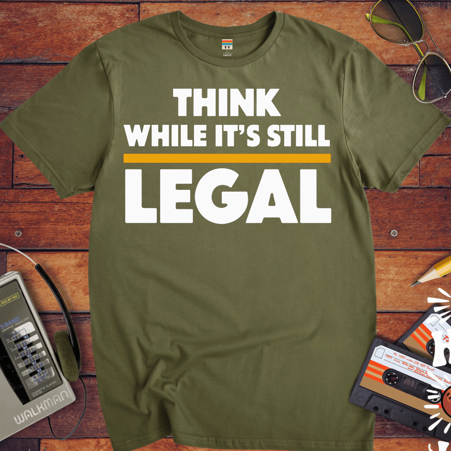 'Think While it's Still Legal' Funny T-Shirt