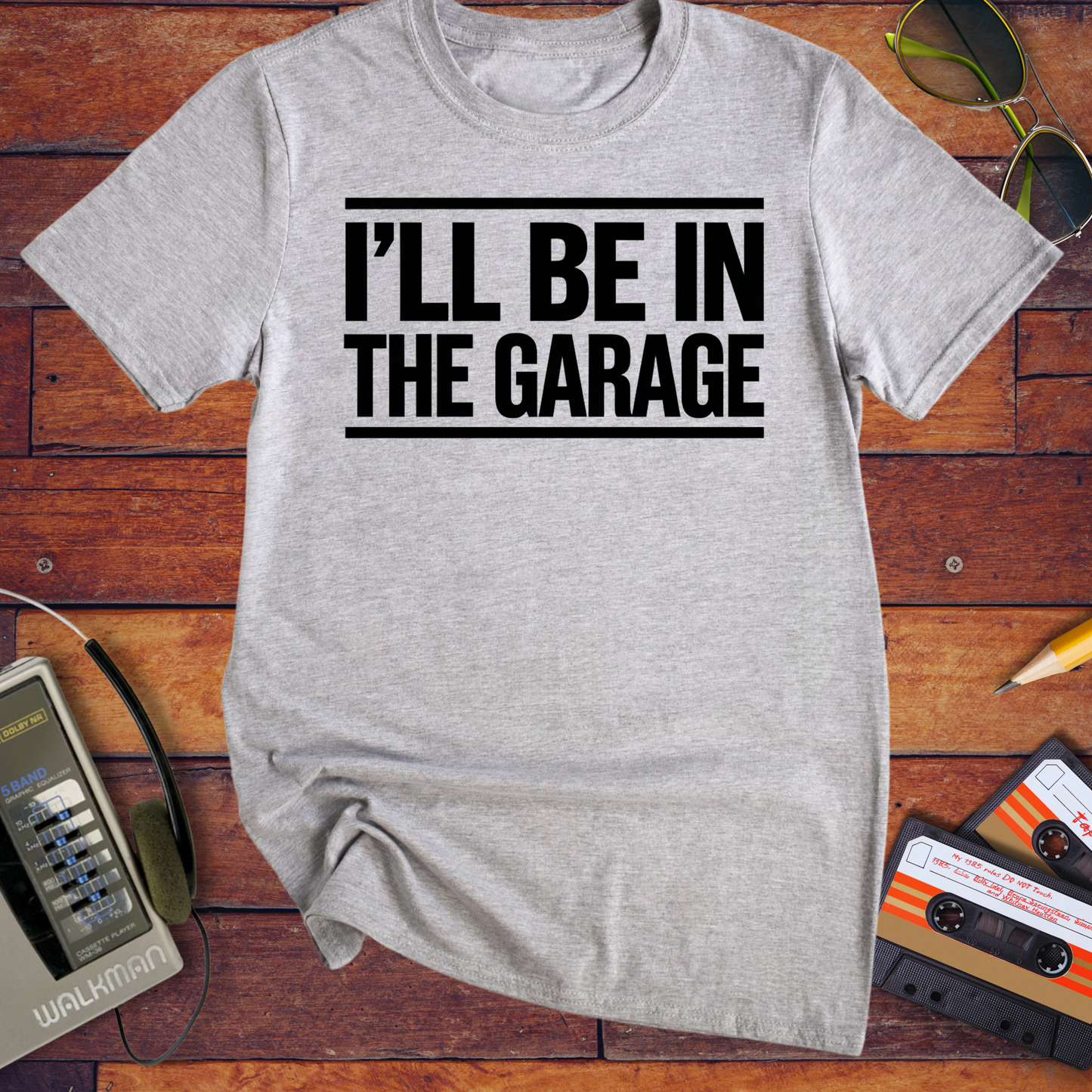 'I'll be in the garage' Funny T-Shirt