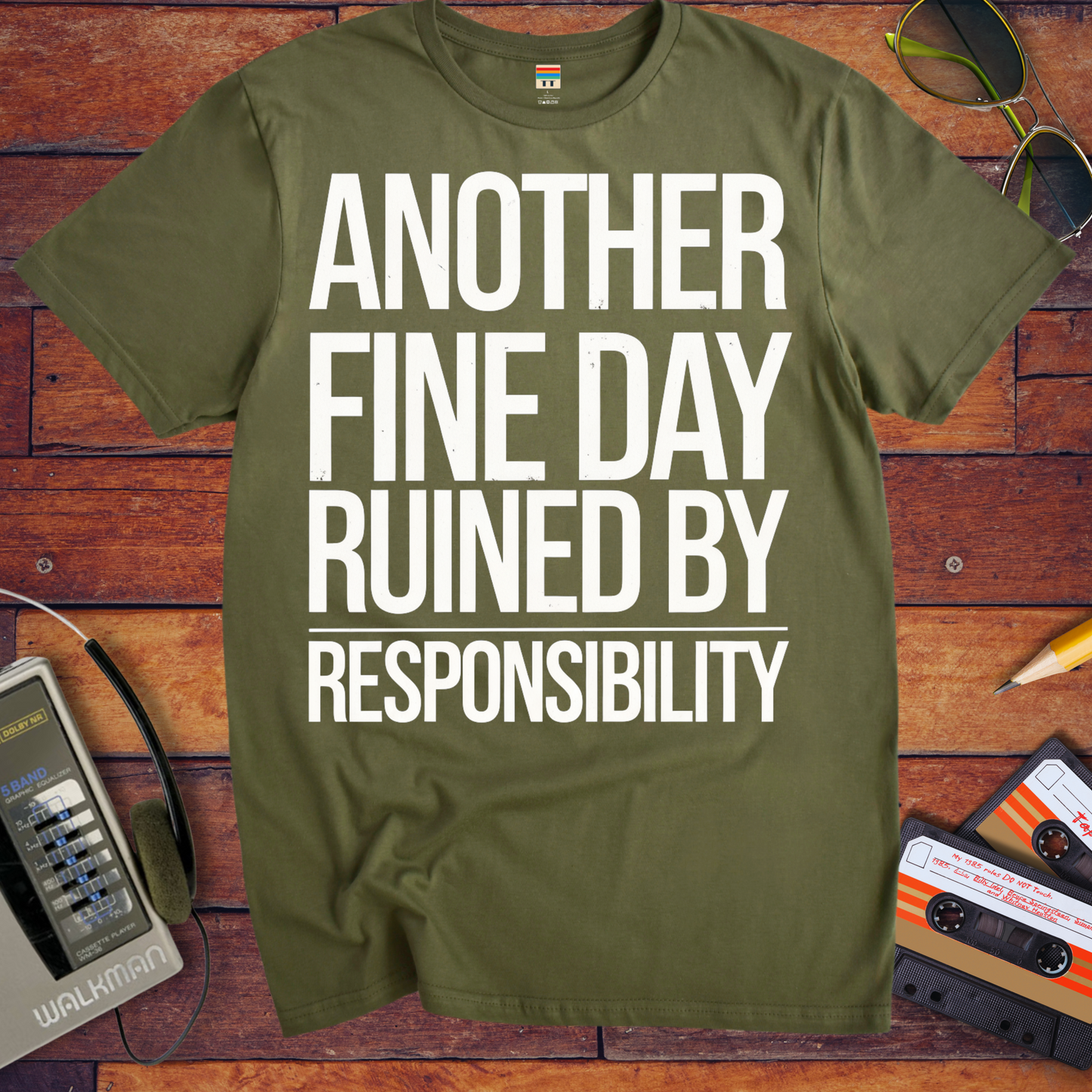 'ANOTHER FINE DAY RUINED BY RESPONSIBILITY' Funny T-Shirt