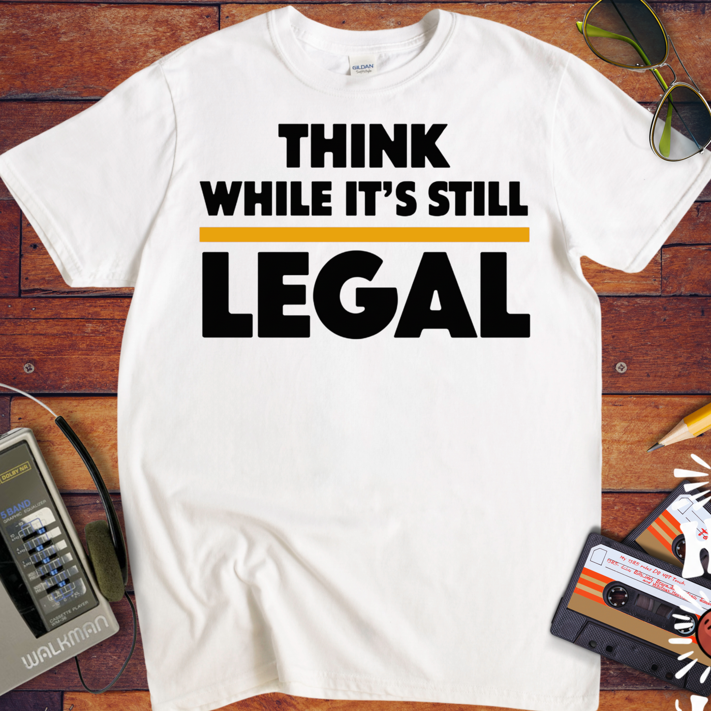 'Think While it's Still Legal' Funny T-Shirt