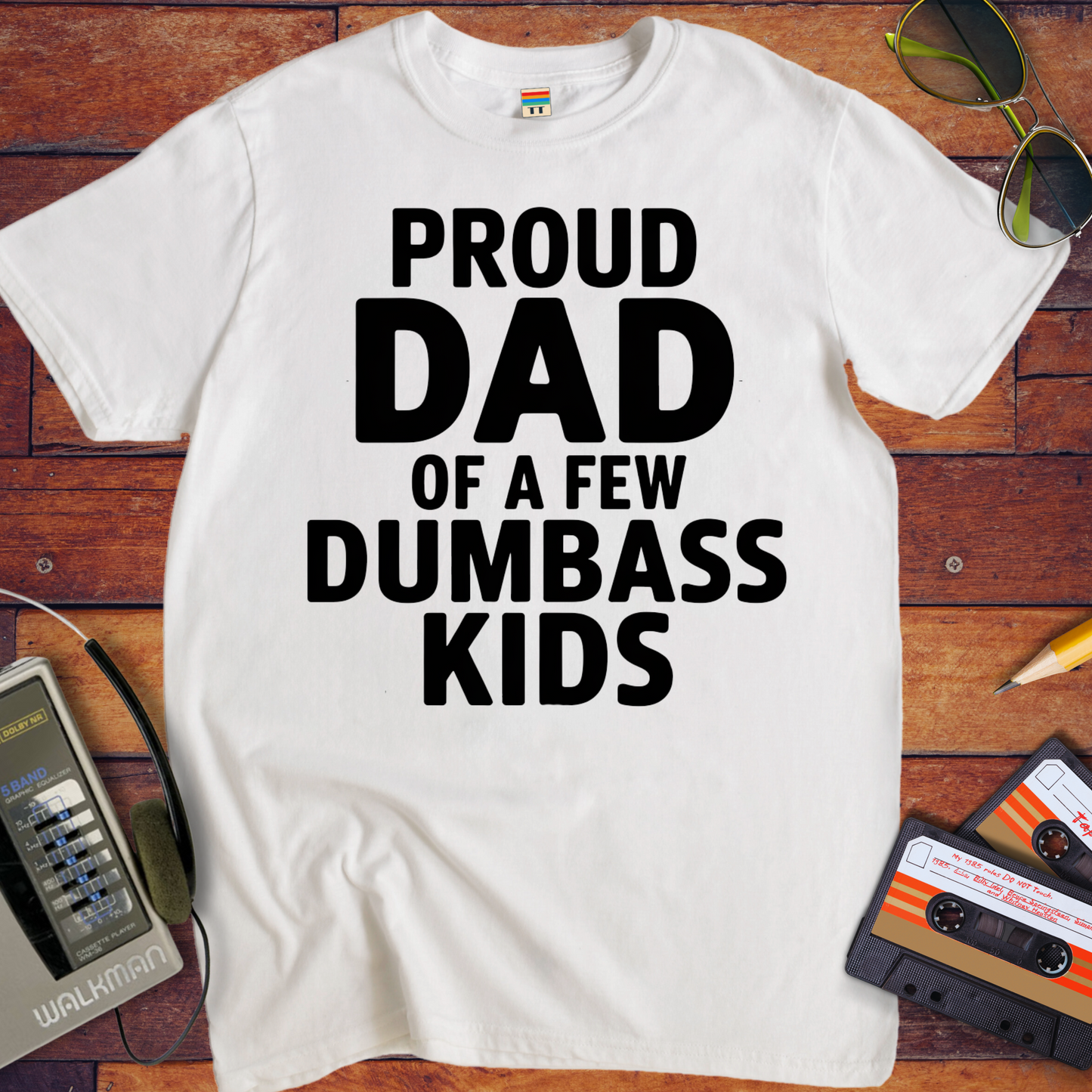 'Proud dad of a few dumb ass kids' Funny T-Shirt