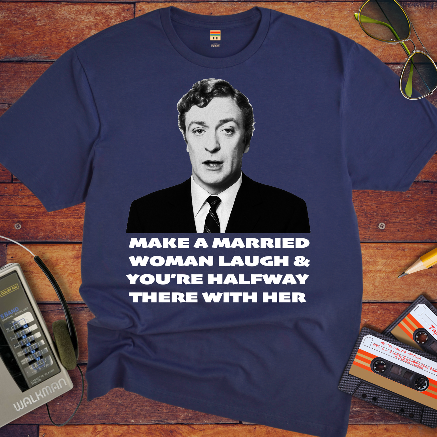 'MAKE A MARRIED WOMAN LAUGH & YOU'RE HALFWAY THERE WITH HER' T-Shirt