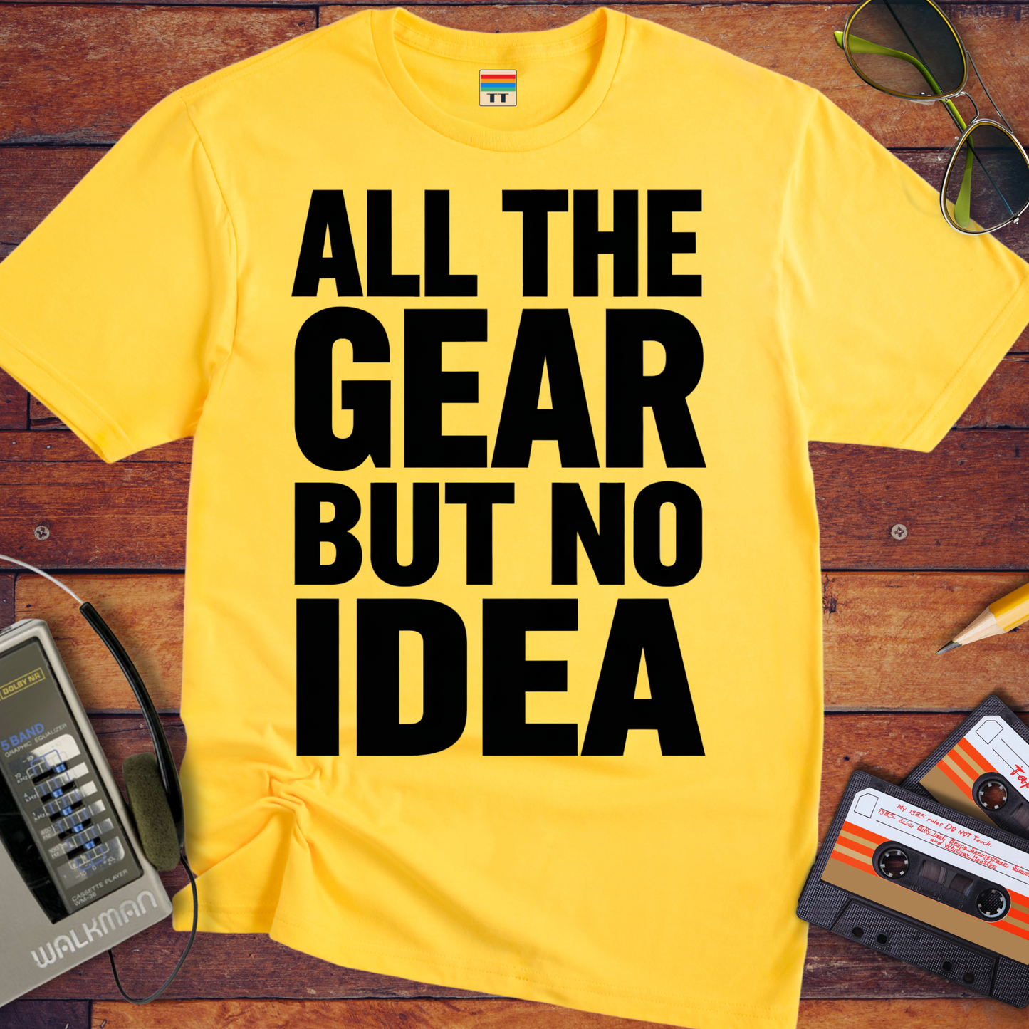 'ALL THE GEAR BUT NO IDEA' T-Shirt