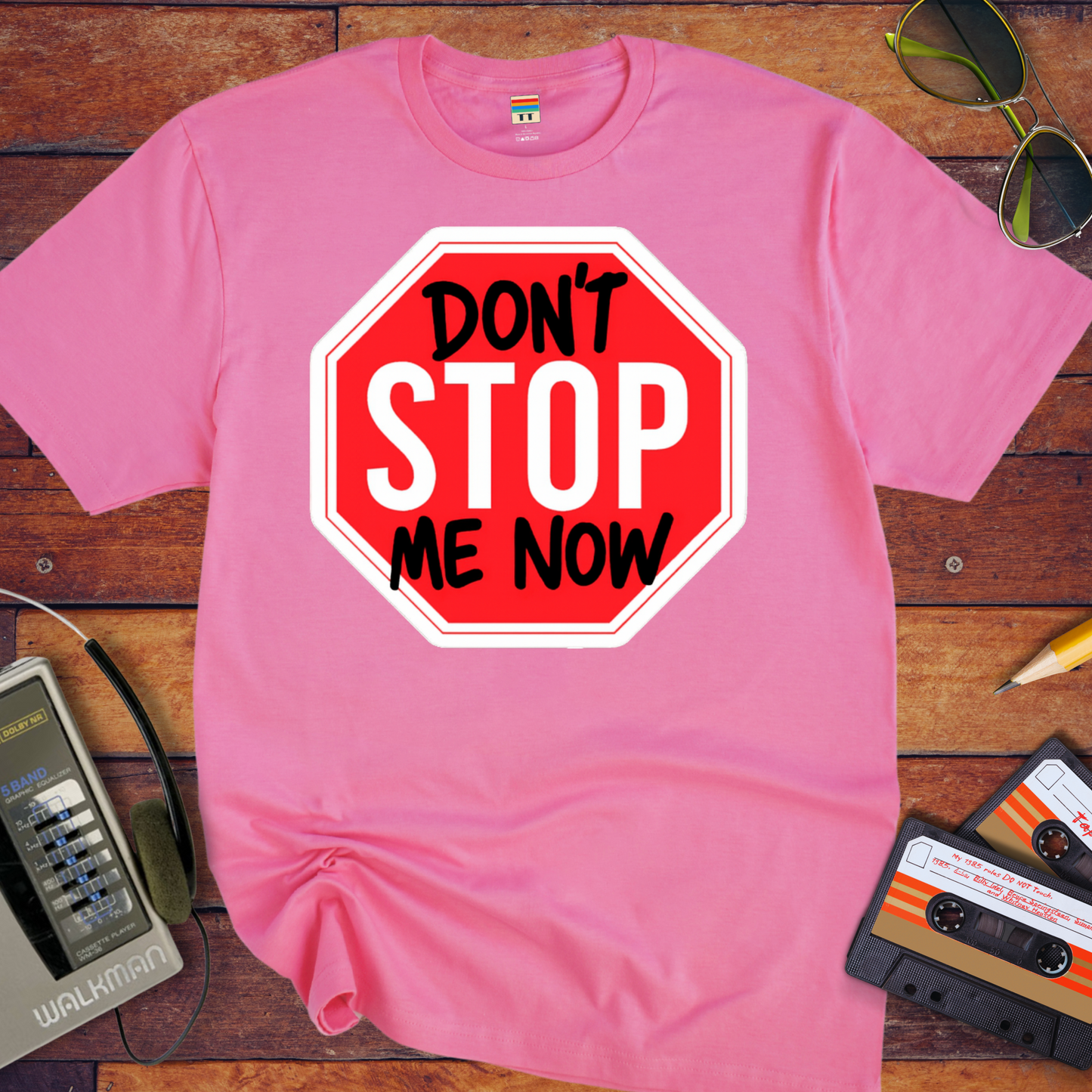 'Don't Stop me Now' Funny T-Shirt