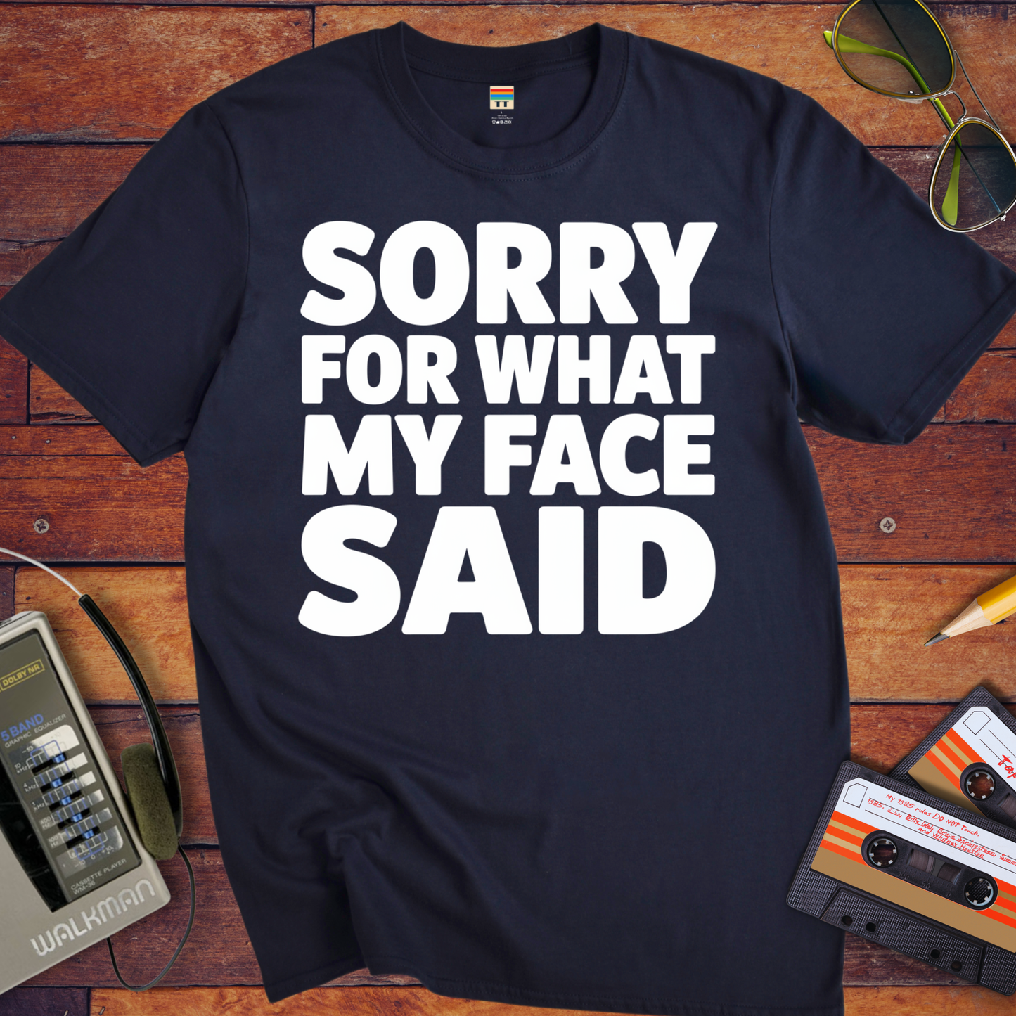 'Sorry For What My Face Said' Funny T-Shirt