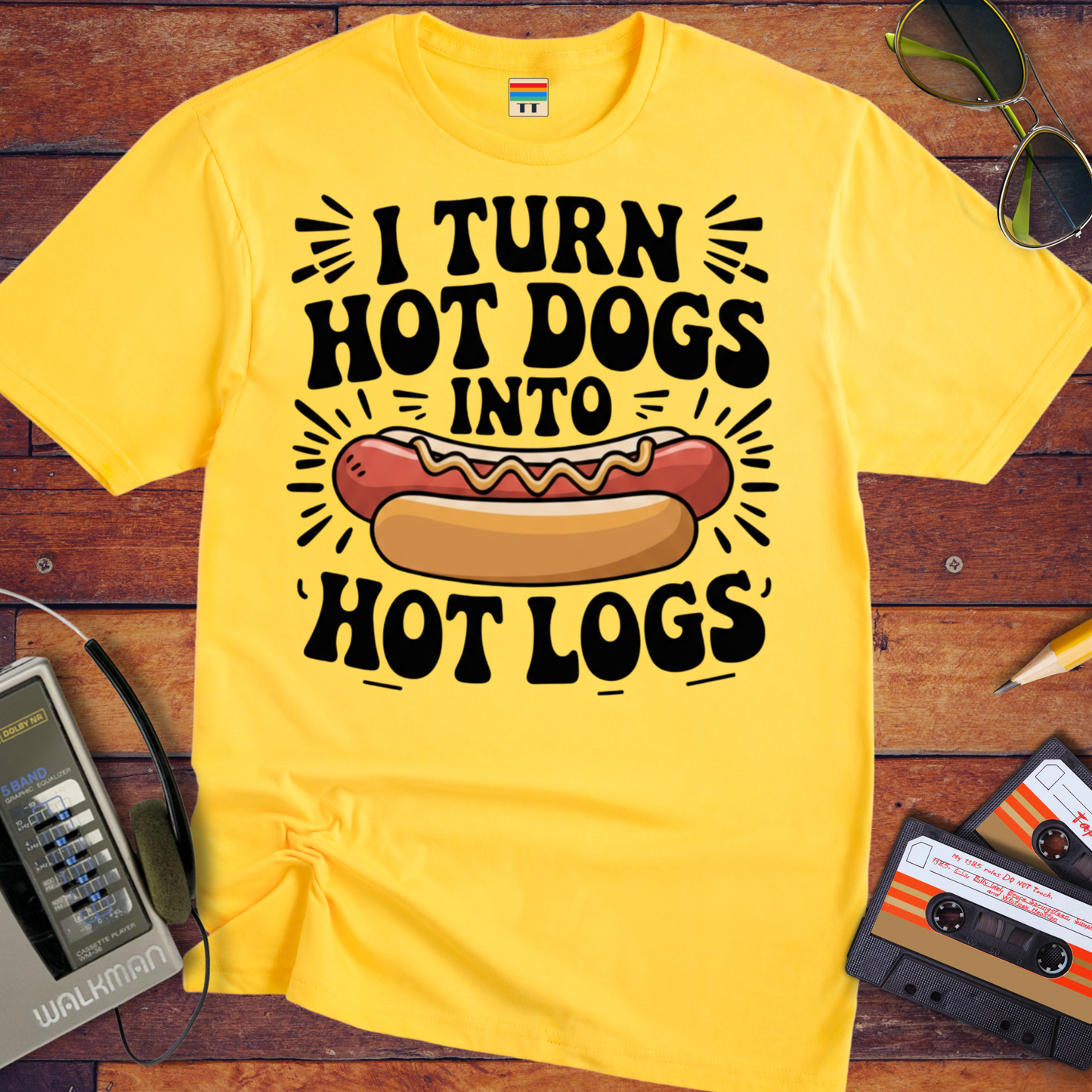 'I TURN HOT DOGS INTO HOT LOGGS' Funny T-Shirt