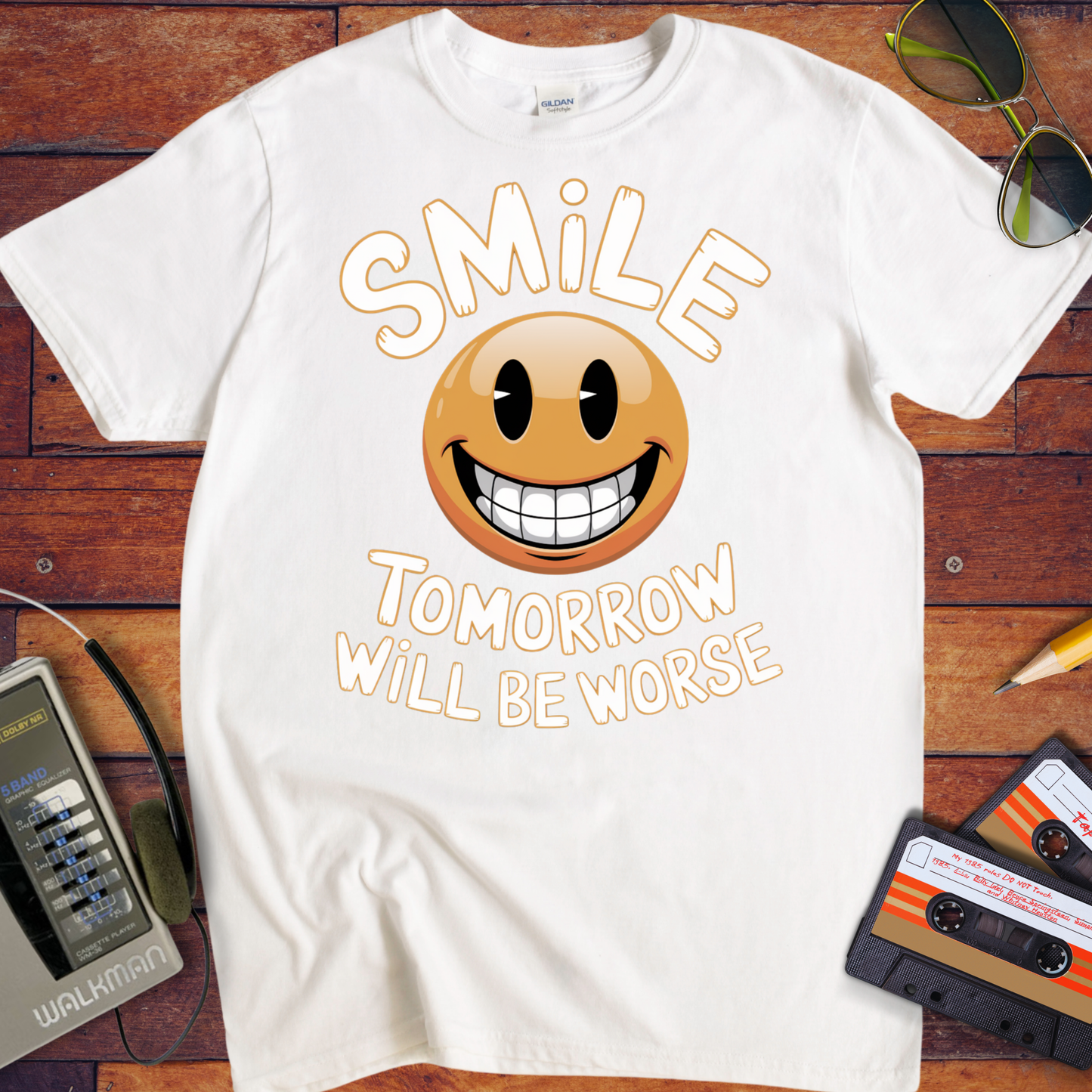 'Smile Tomorrow Will Be Worse' Funny T-Shirt