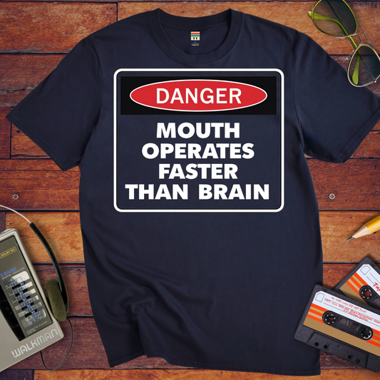 'DANGER MOUTH OPERATES FASTER THAN BRAIN' T-Shirt