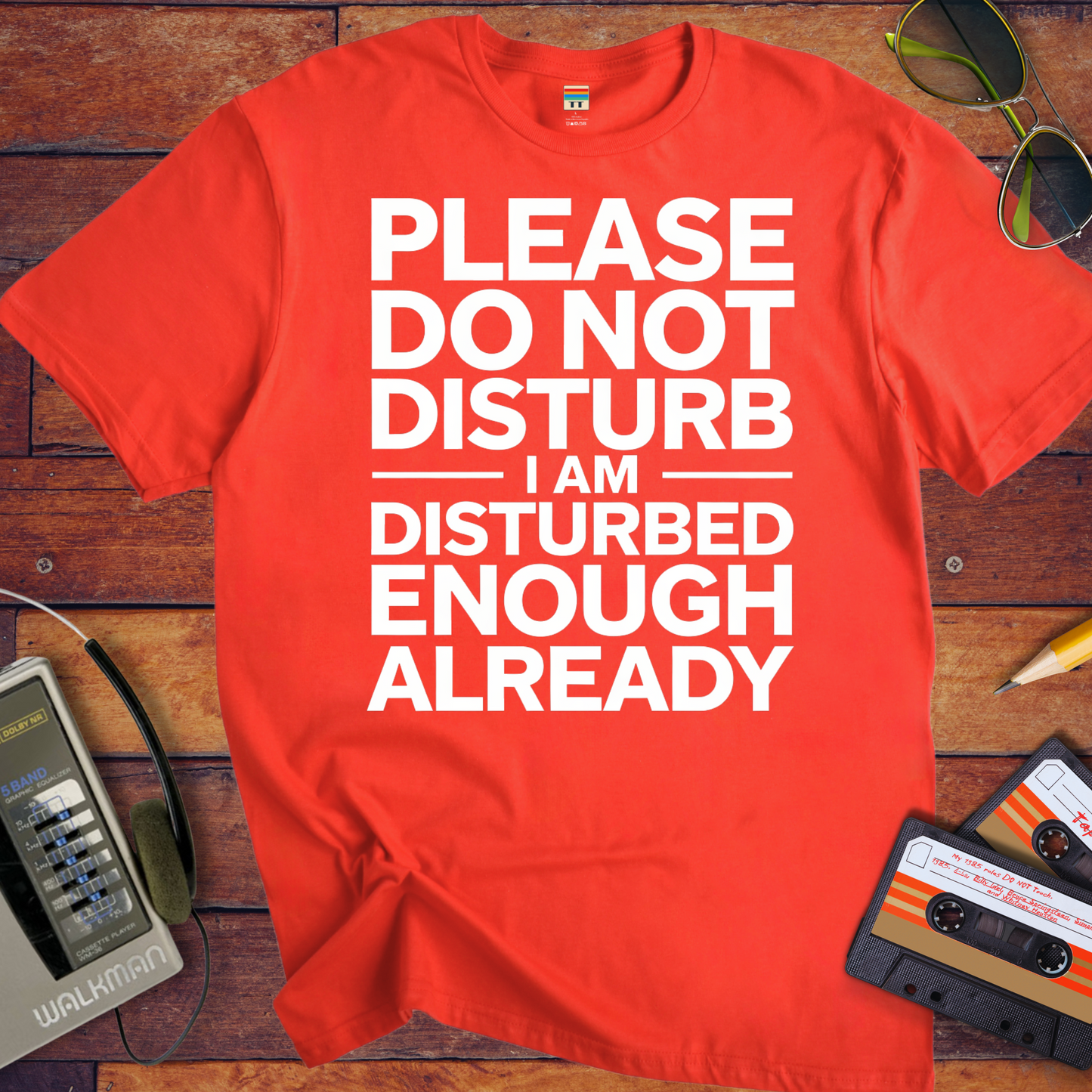 'PLEASE DO NOT DISTURB I AM DISTURBED ENOUGH ALREADY' ' T-Shirt