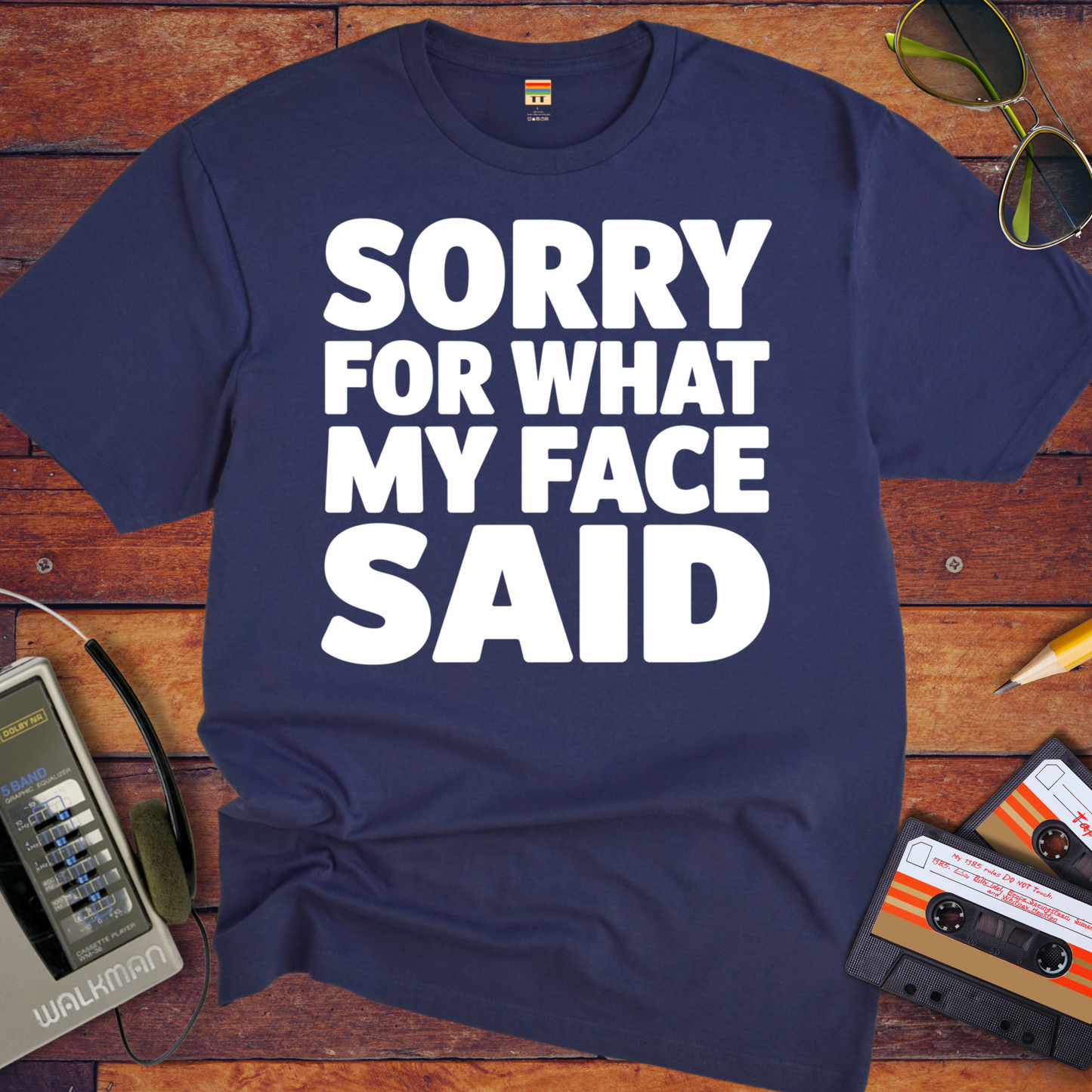 'Sorry For What My Face Said' Funny T-Shirt