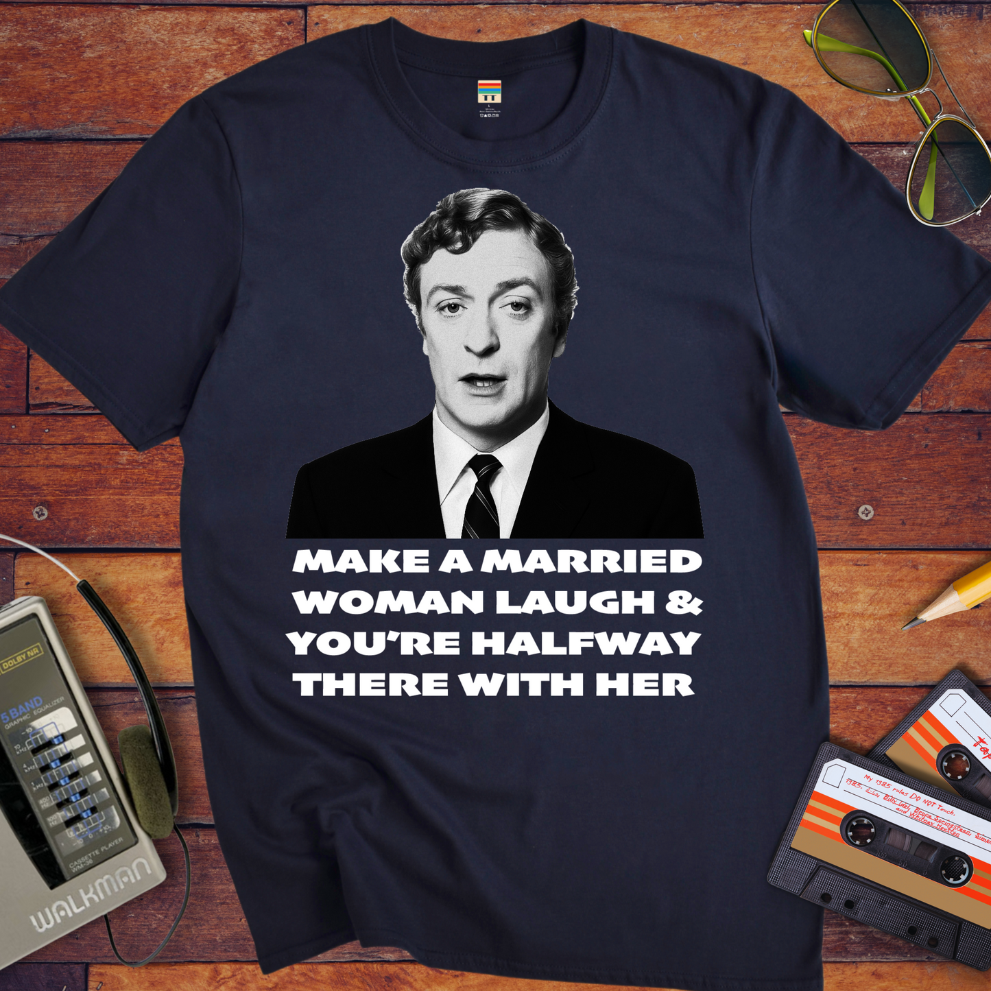 'MAKE A MARRIED WOMAN LAUGH & YOU'RE HALFWAY THERE WITH HER' T-Shirt