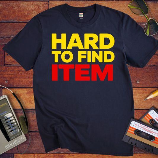 'Hard To Find Item' T-Shirt