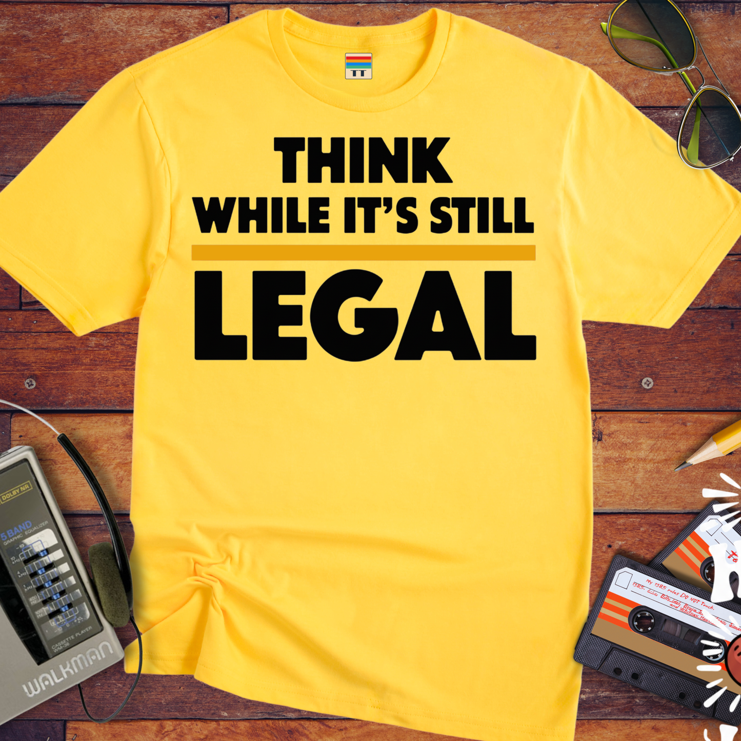 'Think While it's Still Legal' Funny T-Shirt