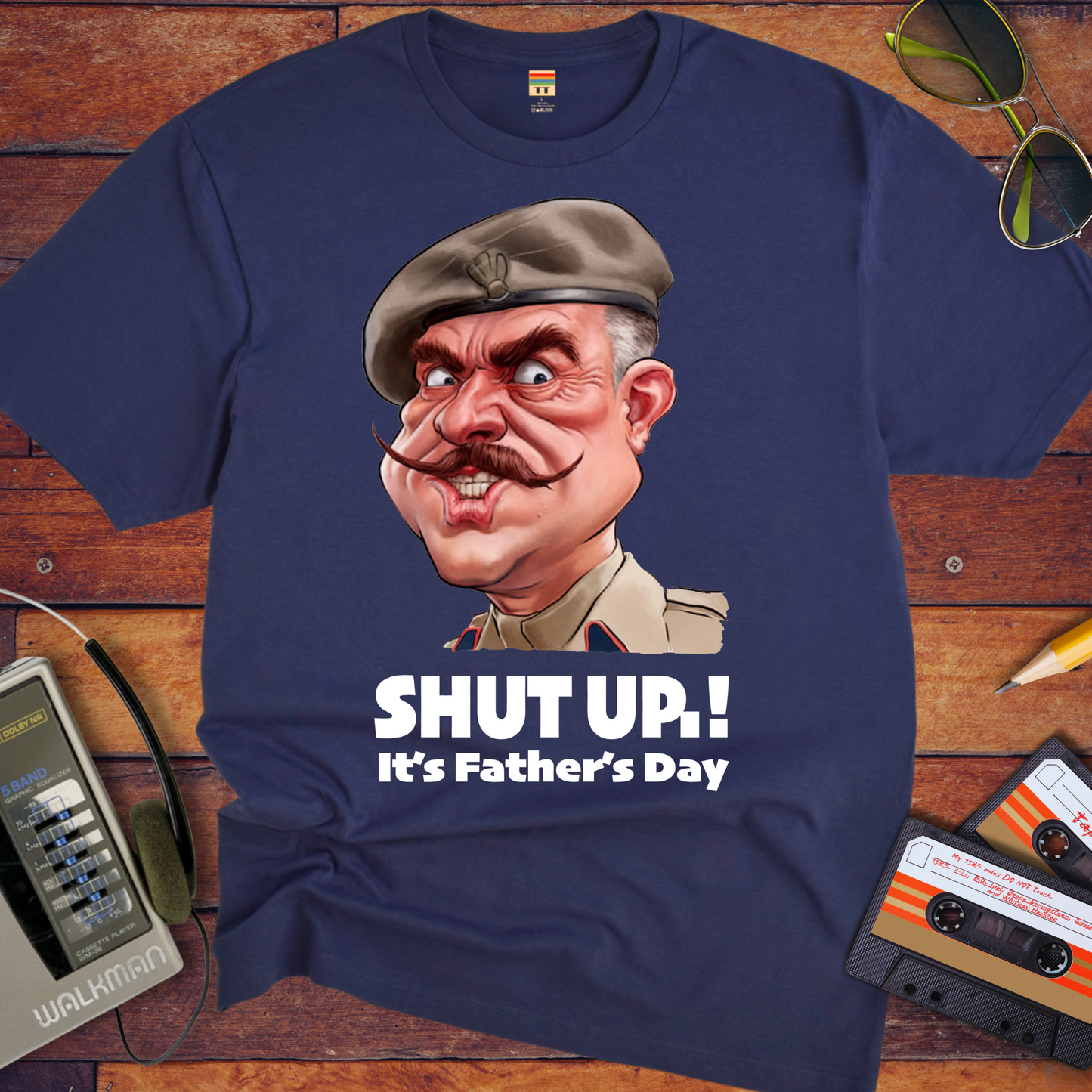 'Shut up Father's Day' Funny T-Shirt