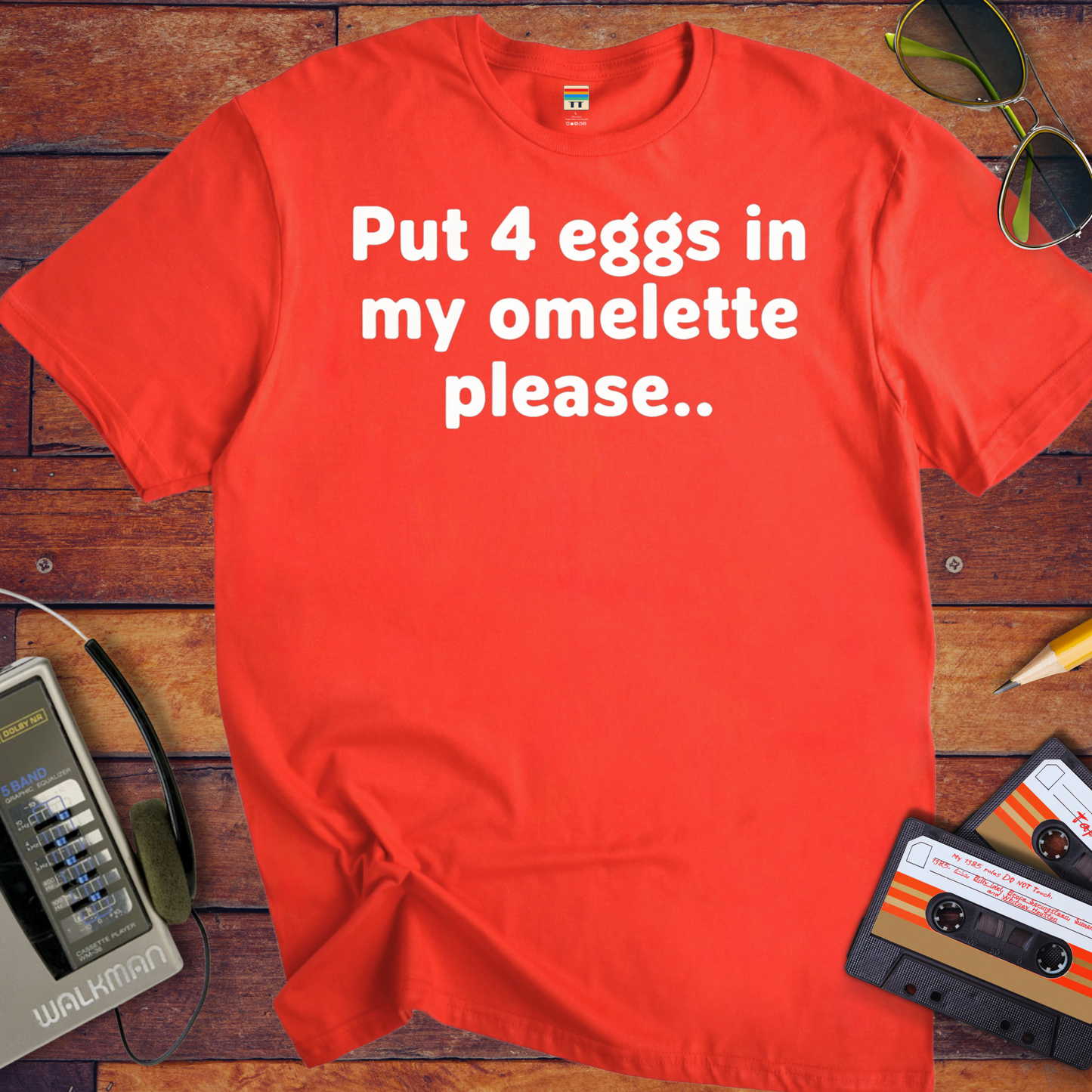 'Put 4 eggs in my omelette please..' ' T-Shirt