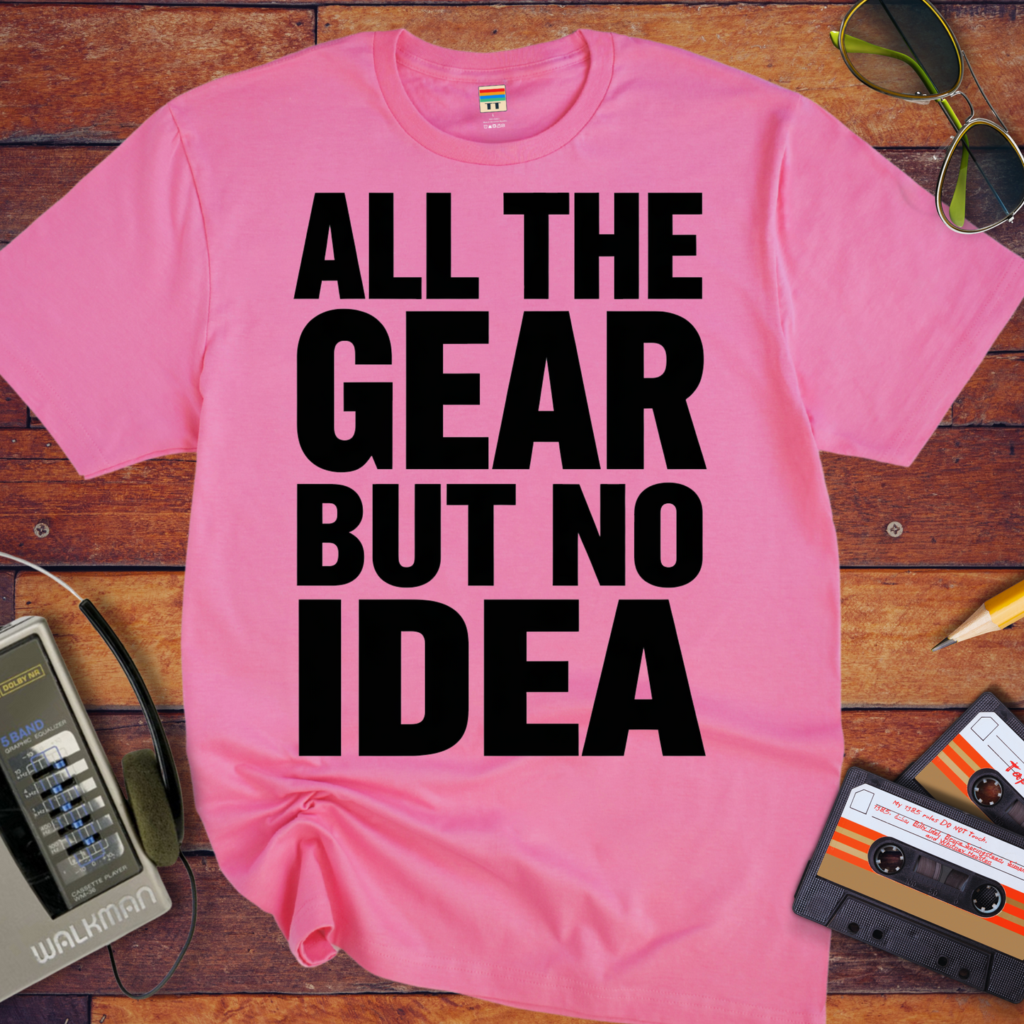 'ALL THE GEAR BUT NO IDEA' T-Shirt