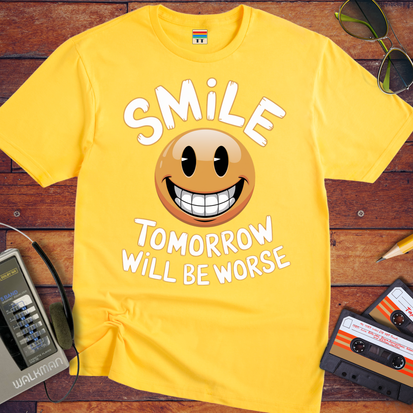 'Smile Tomorrow Will Be Worse' Funny T-Shirt