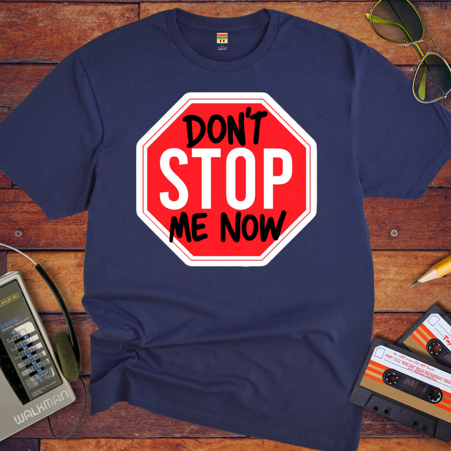 'Don't Stop me Now' Funny T-Shirt