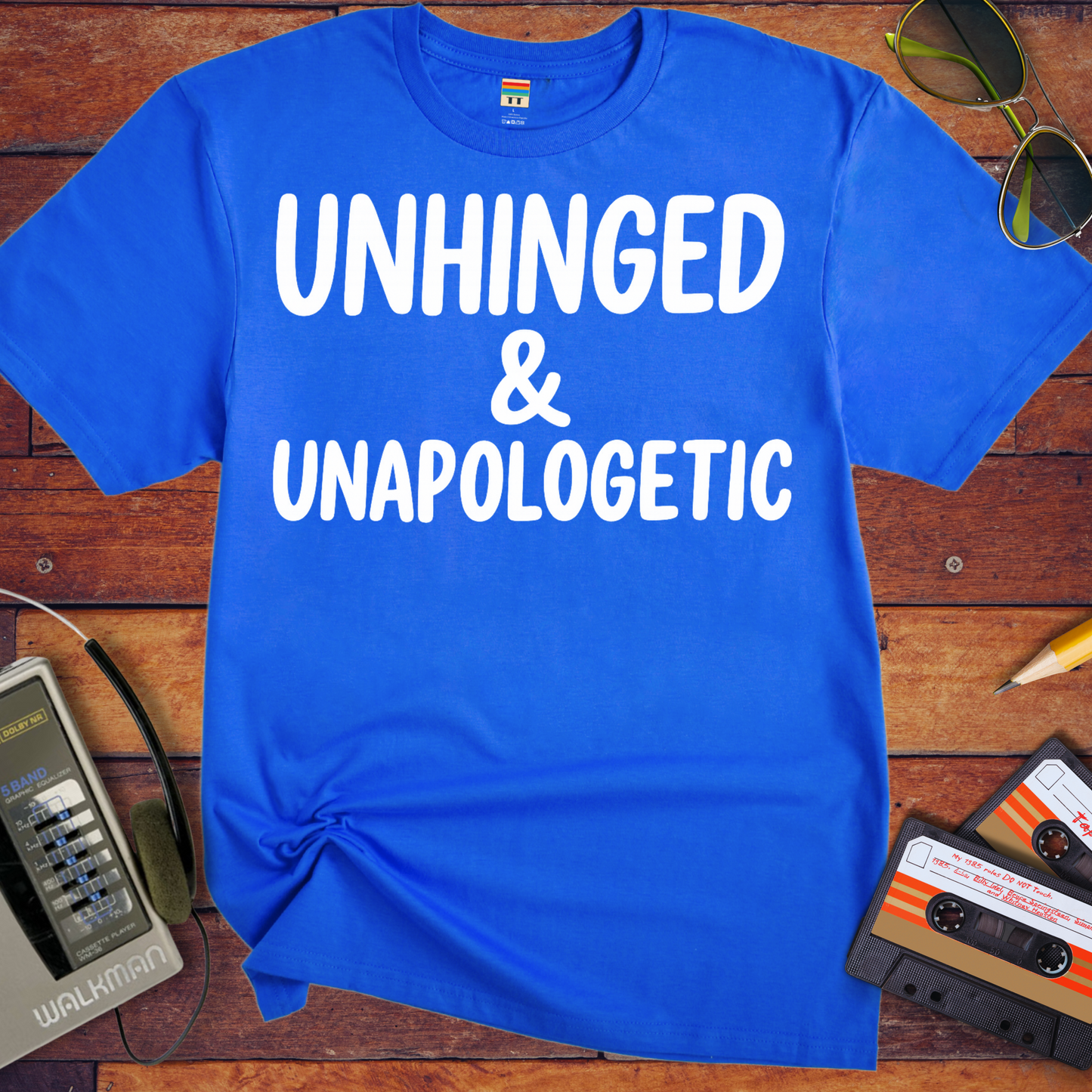 'UNHINGED & UNAPOLOGETIC' Funny T-Shirt