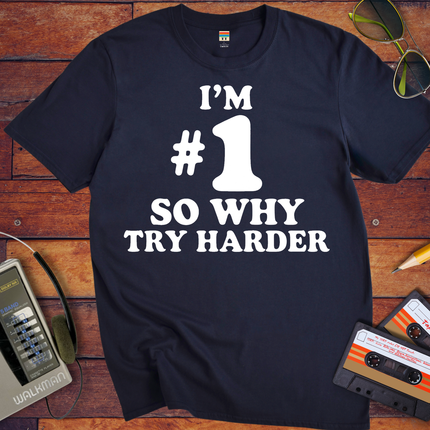 'I’M #1 SO WHY TRY HARDER' T-Shirt