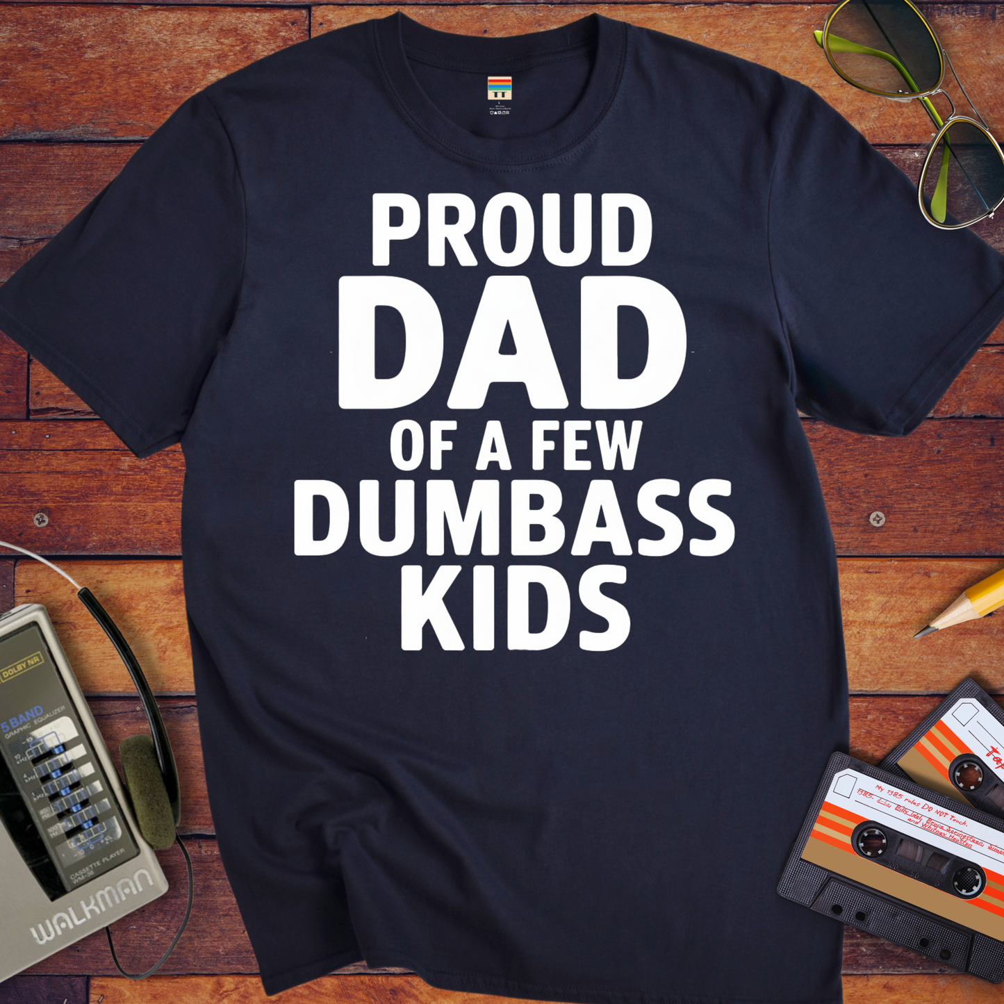 'Proud dad of a few dumb ass kids' Funny T-Shirt