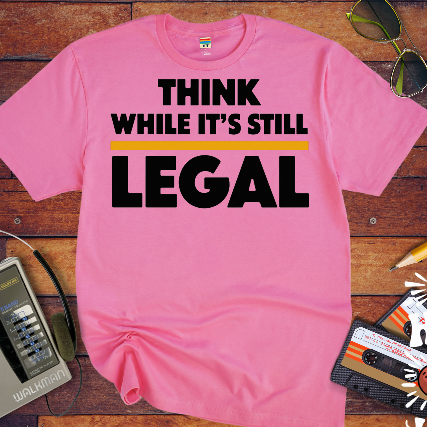 'Think While it's Still Legal' Funny T-Shirt