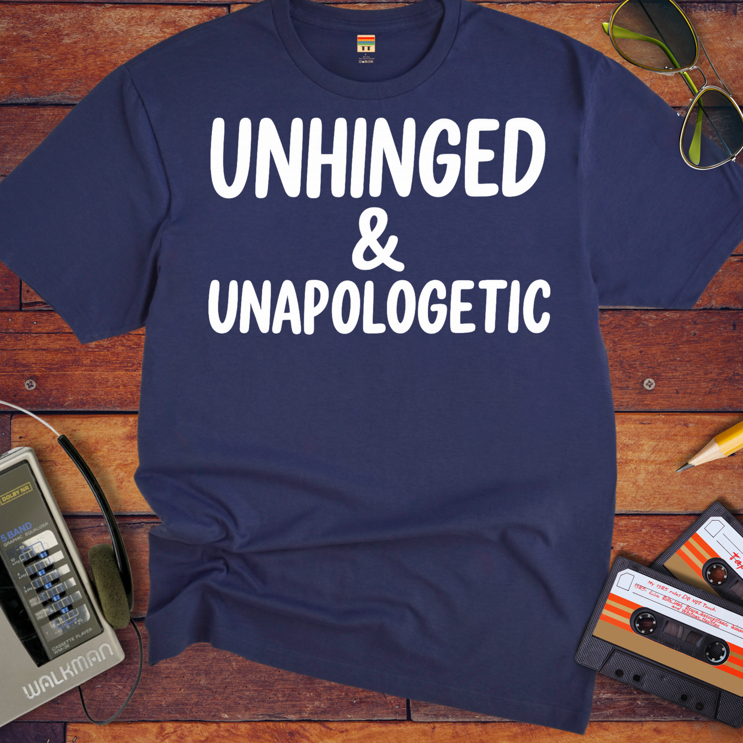 'UNHINGED & UNAPOLOGETIC' Funny T-Shirt