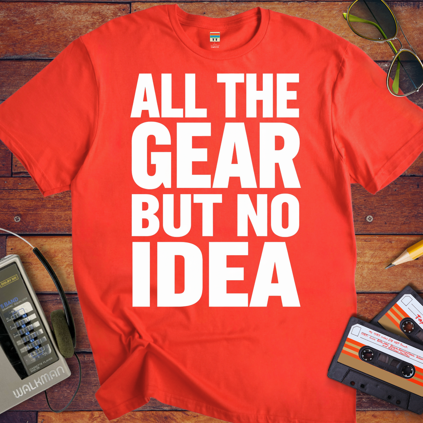 'ALL THE GEAR BUT NO IDEA' T-Shirt