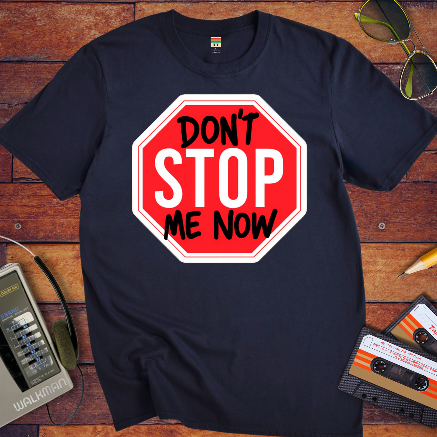 'Don't Stop me Now' Funny T-Shirt