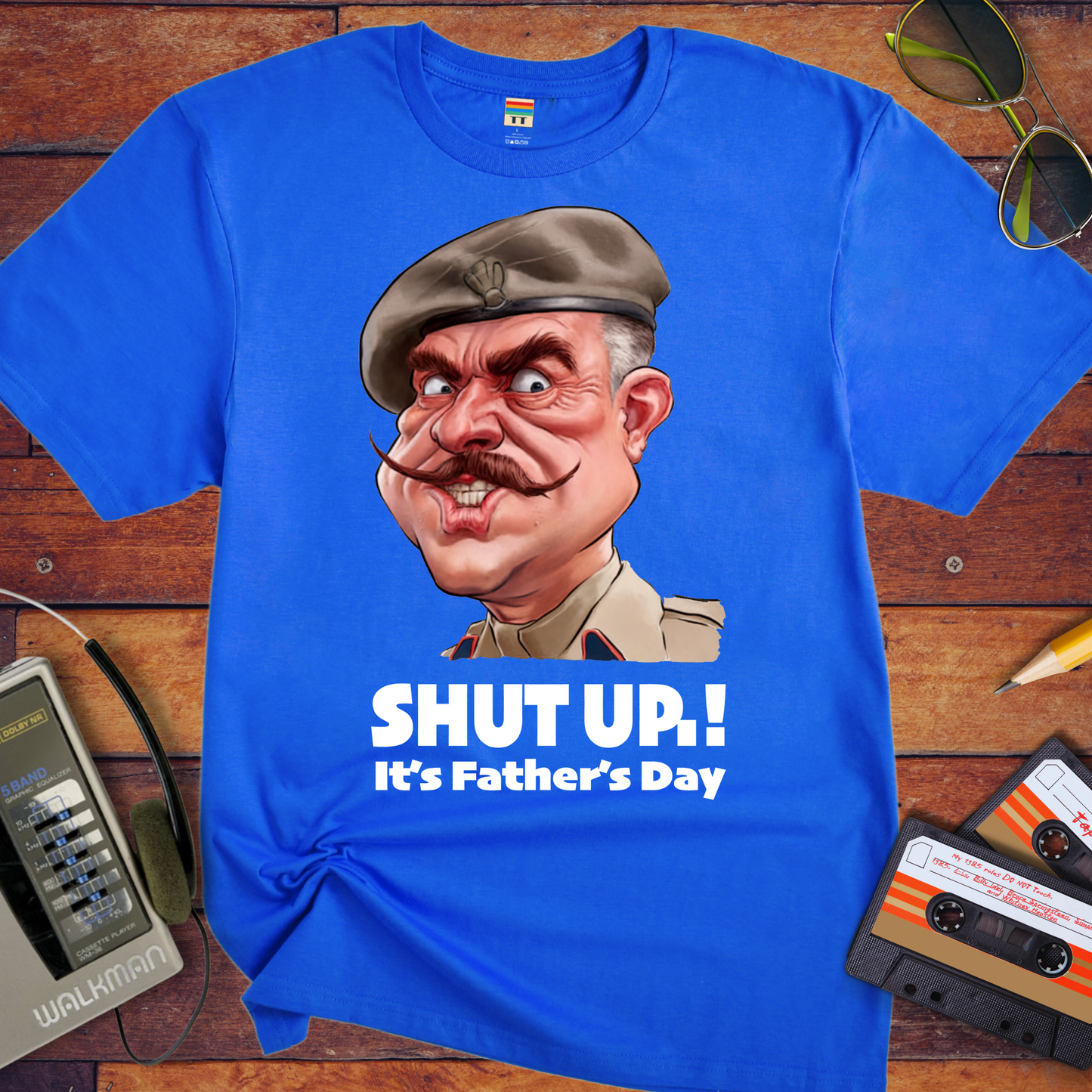 'Shut up Father's Day' Funny T-Shirt