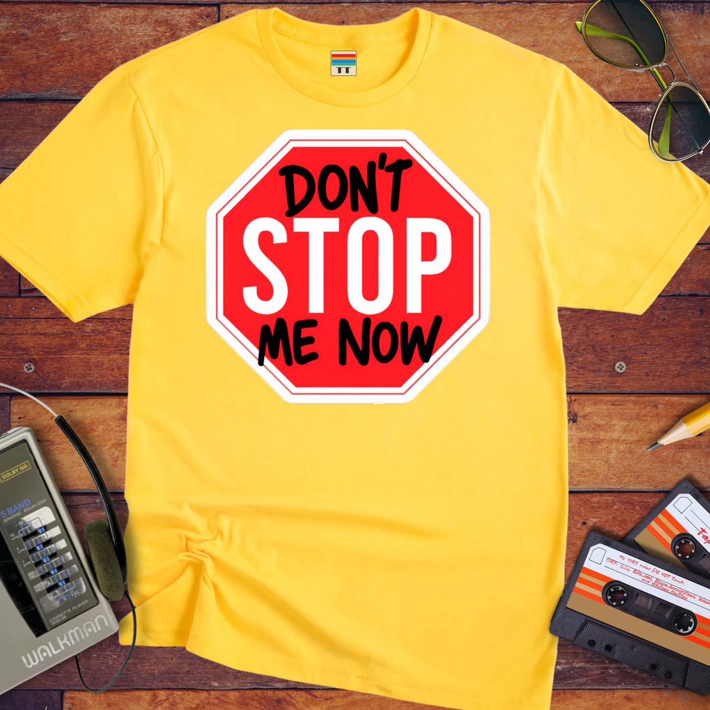 'Don't Stop me Now' Funny T-Shirt