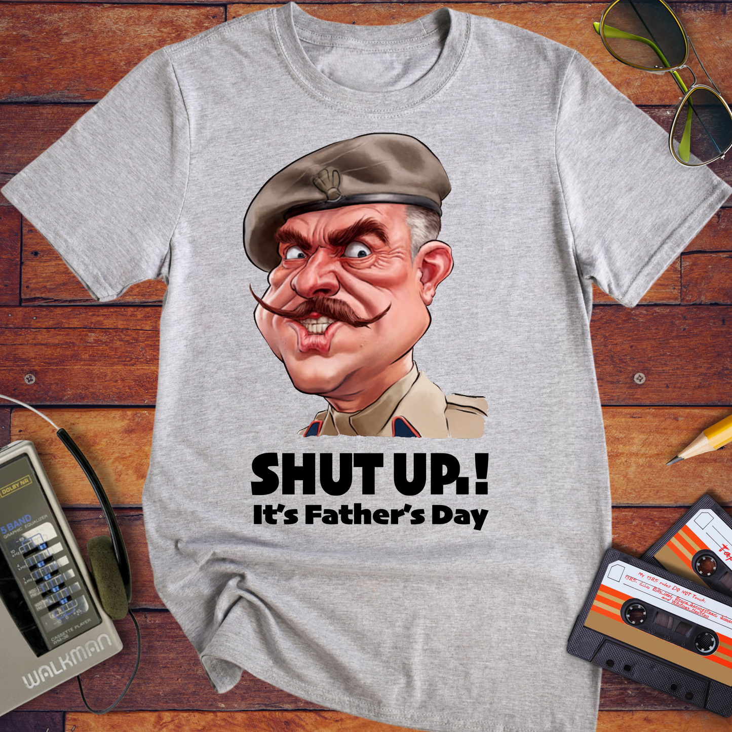 'Shut up Father's Day' Funny T-Shirt