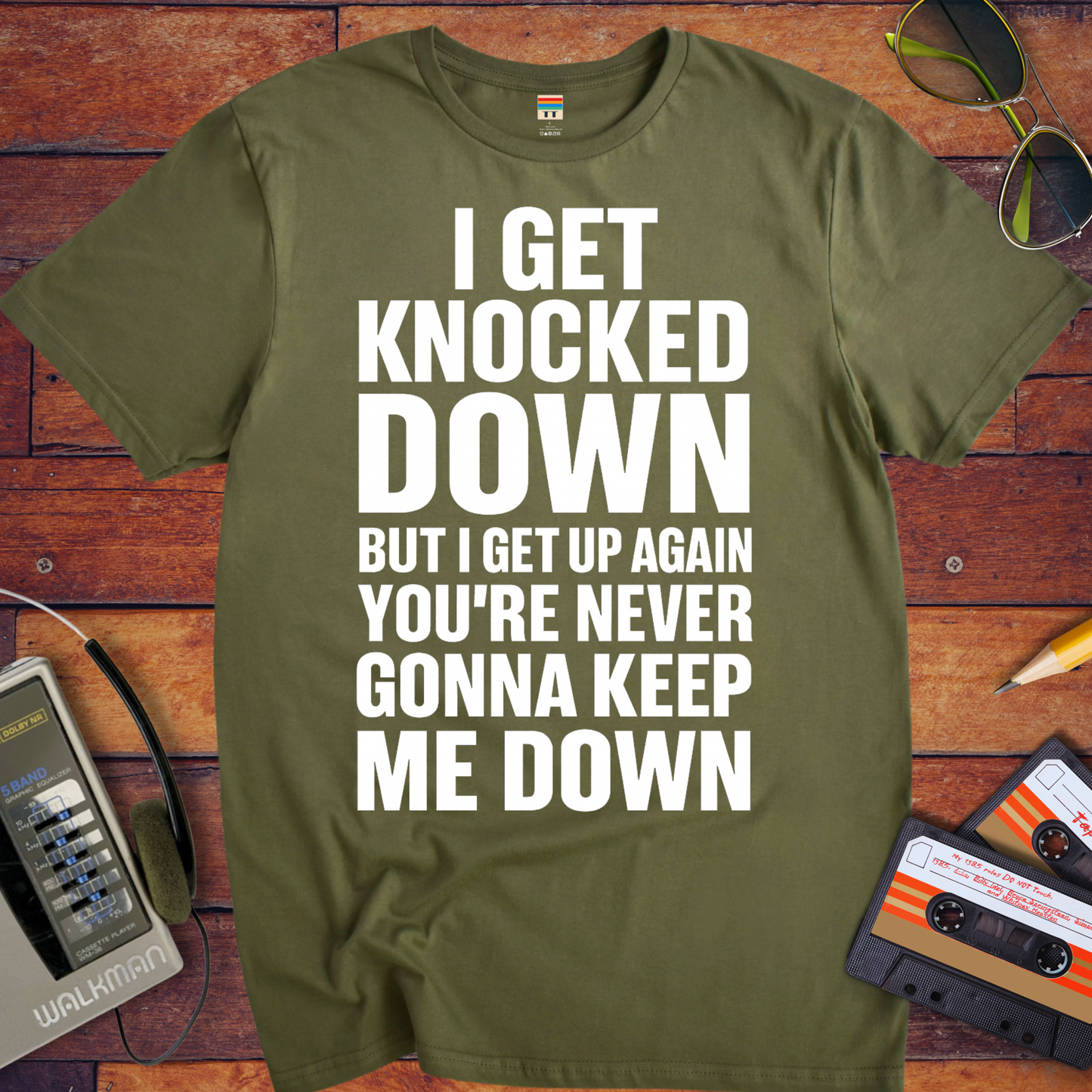 'I GET KNOCKED DOWN BUT I GET UP AGAIN YOU'RE NEVER GONNA KEEP ME DOWN' T-Shirt