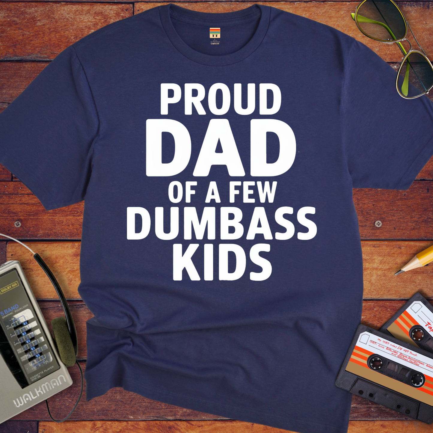 'Proud dad of a few dumb ass kids' Funny T-Shirt