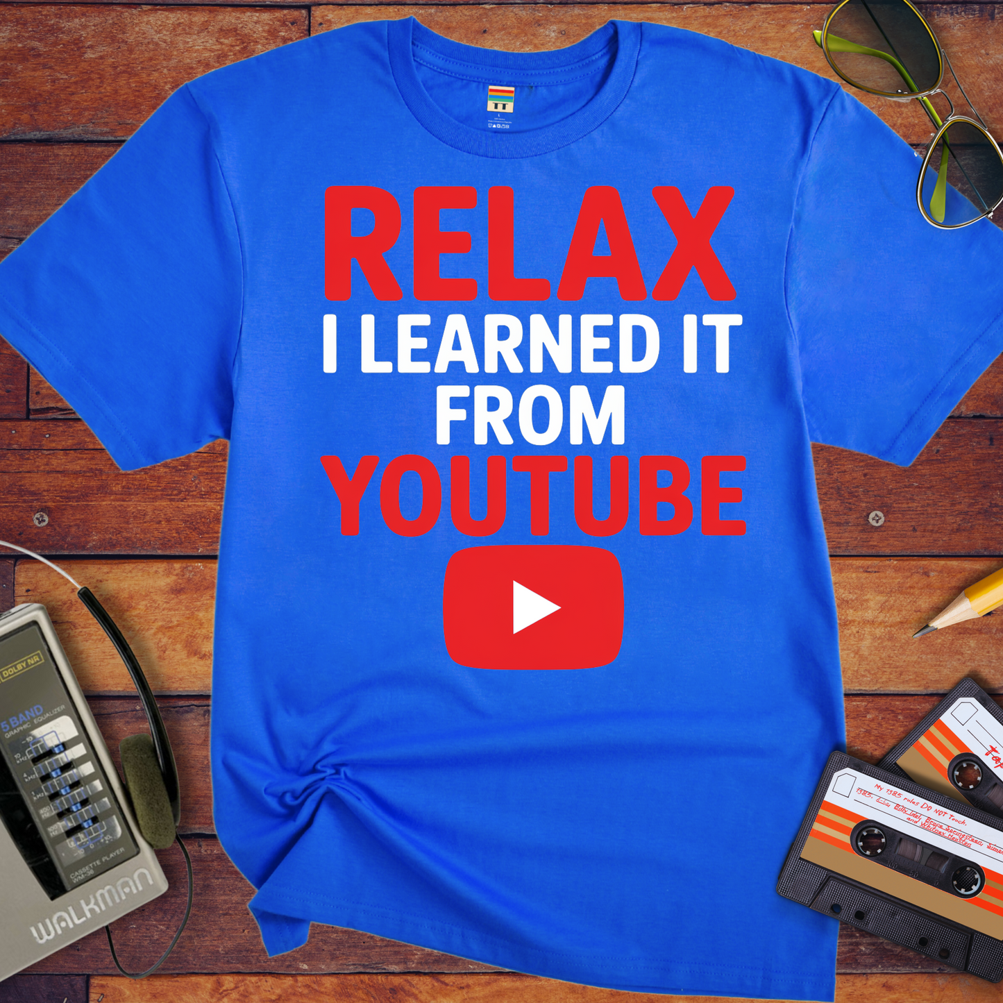 'Relax, I learnt it on YouTube' T-Shirt