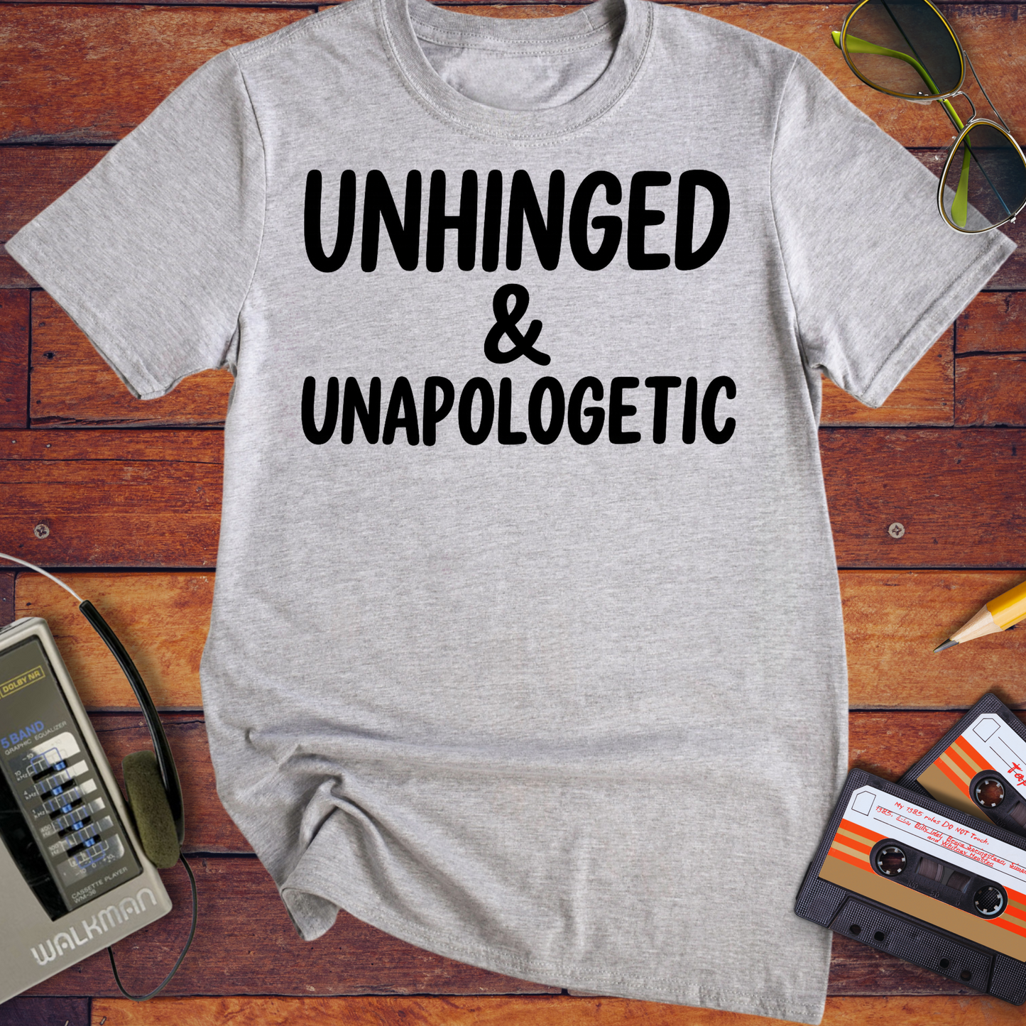 'UNHINGED & UNAPOLOGETIC' Funny T-Shirt