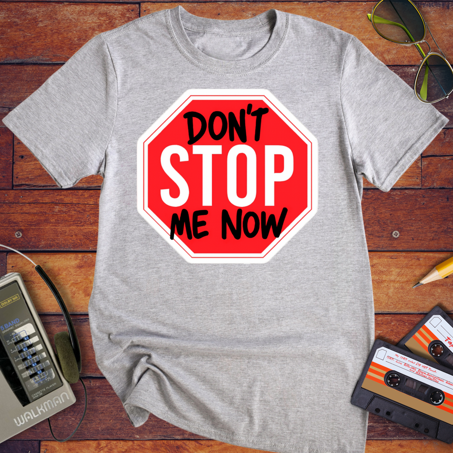 'Don't Stop me Now' Funny T-Shirt