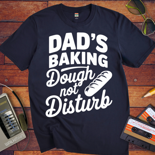 'Dad's Baking Dough not Disturb' Funny T-Shirt