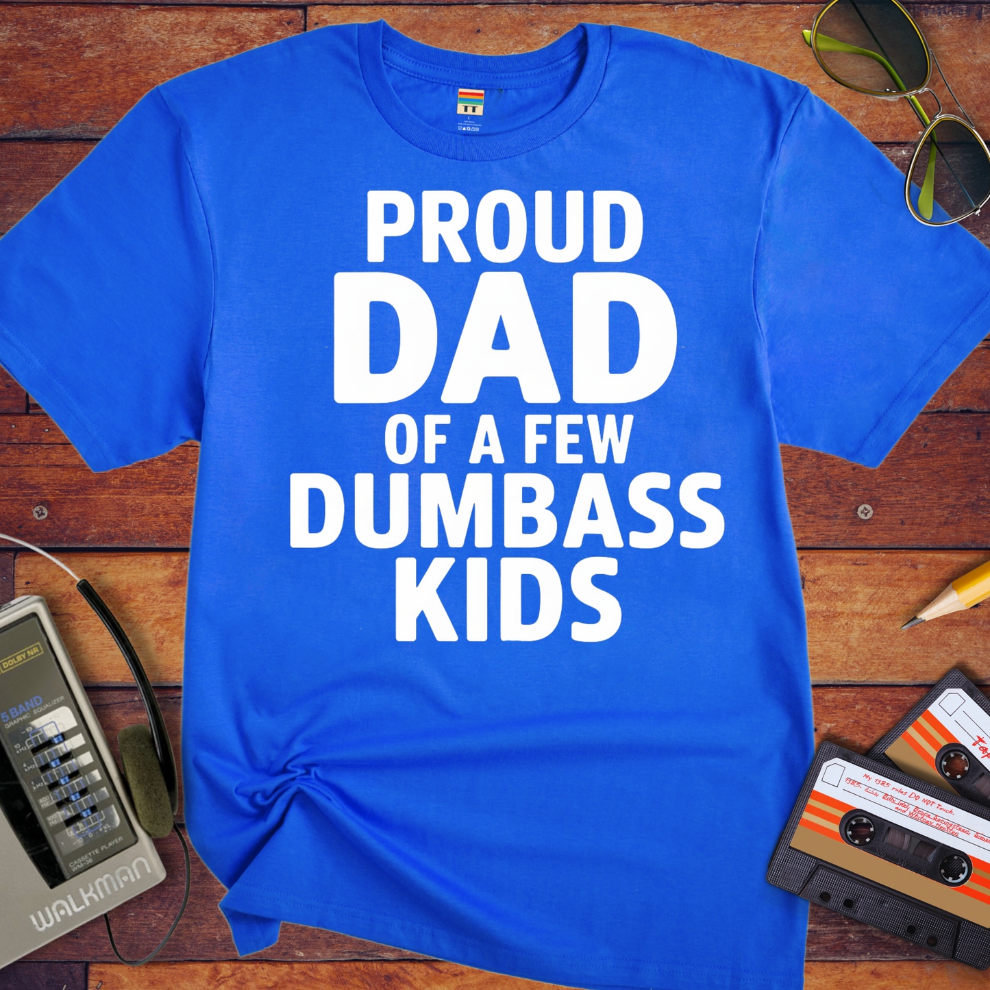 'Proud dad of a few dumb ass kids' Funny T-Shirt