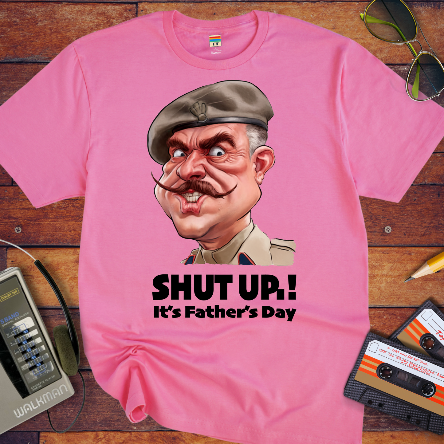 'Shut up Father's Day' Funny T-Shirt