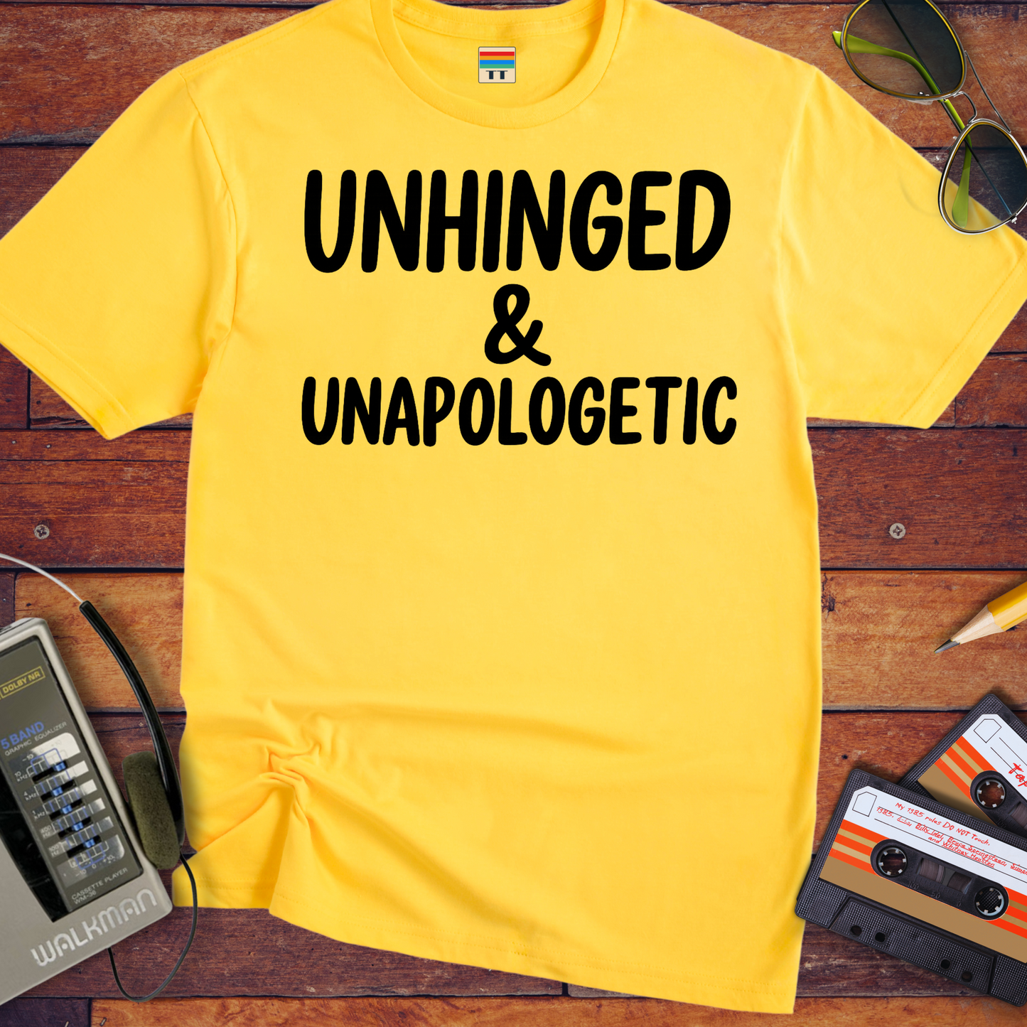 'UNHINGED & UNAPOLOGETIC' Funny T-Shirt