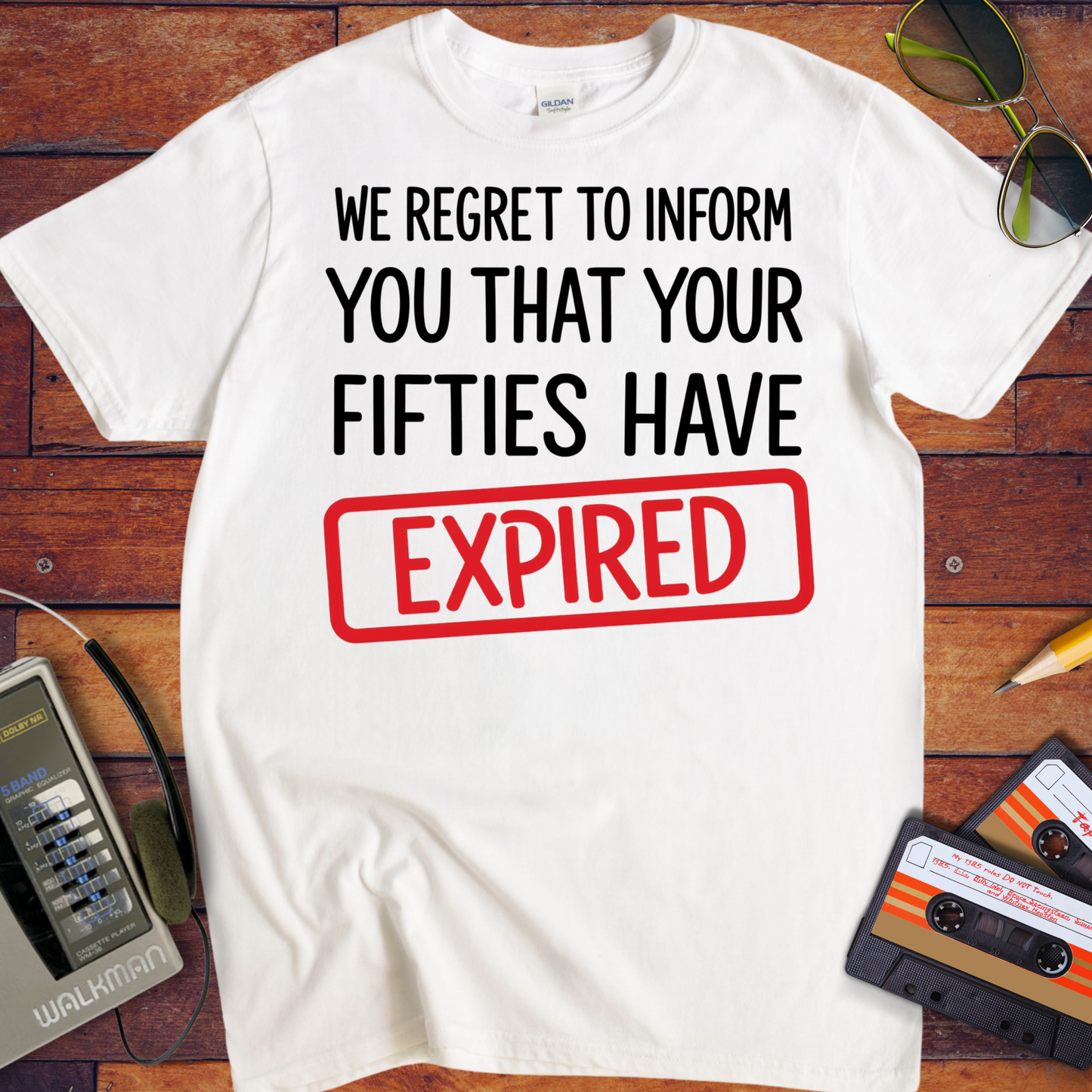 'WE REGRET TO INFORM YOU THAT YOUR FIFTIES HAVE EXPIRED' T-Shirt