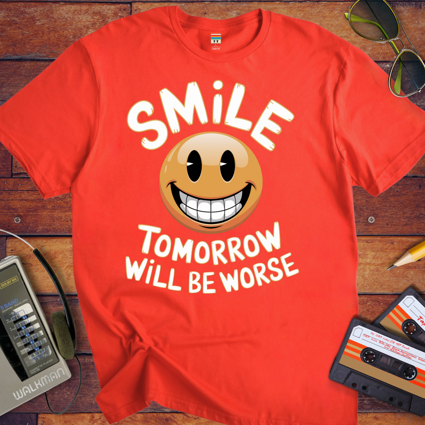 'Smile Tomorrow Will Be Worse' Funny T-Shirt