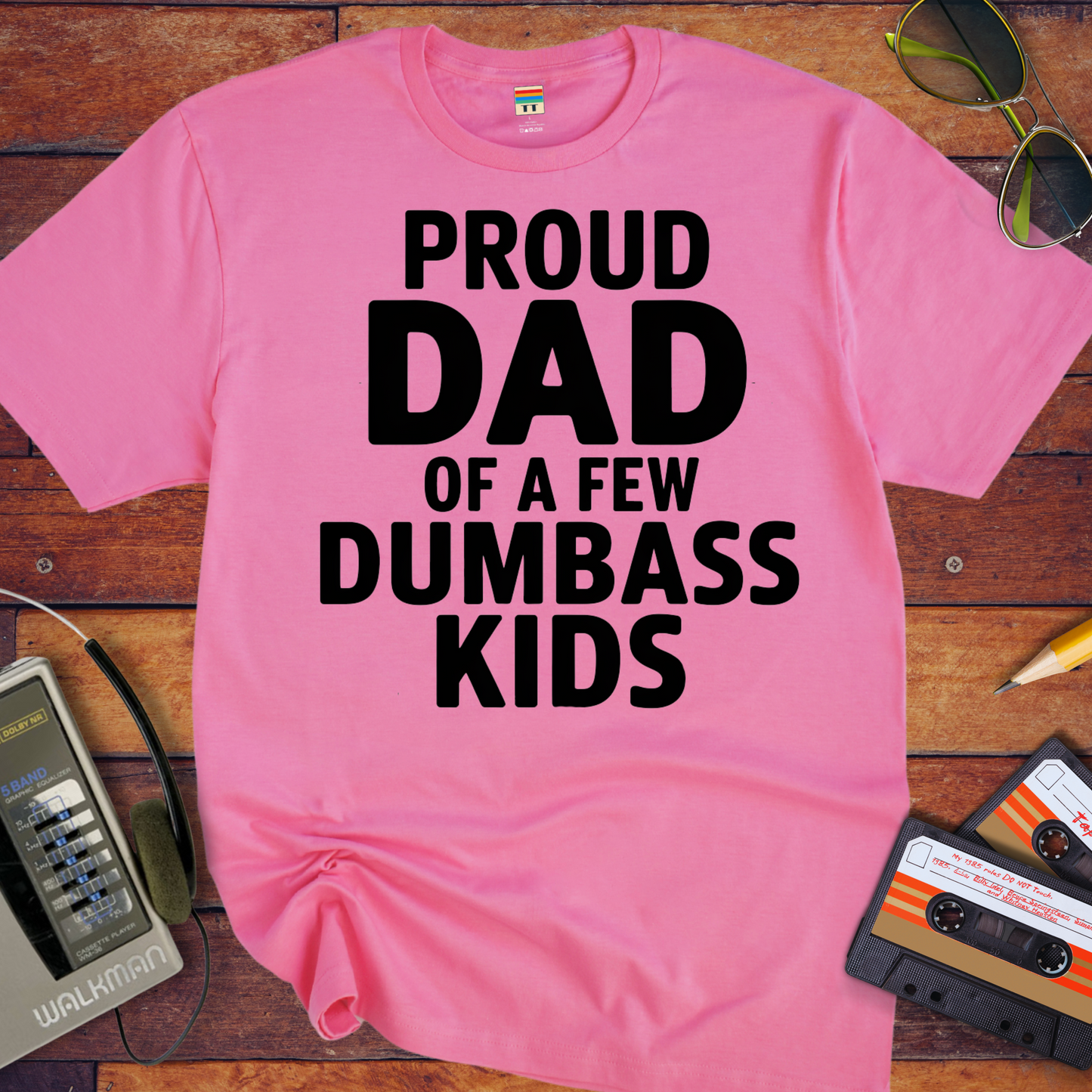 'Proud dad of a few dumb ass kids' Funny T-Shirt