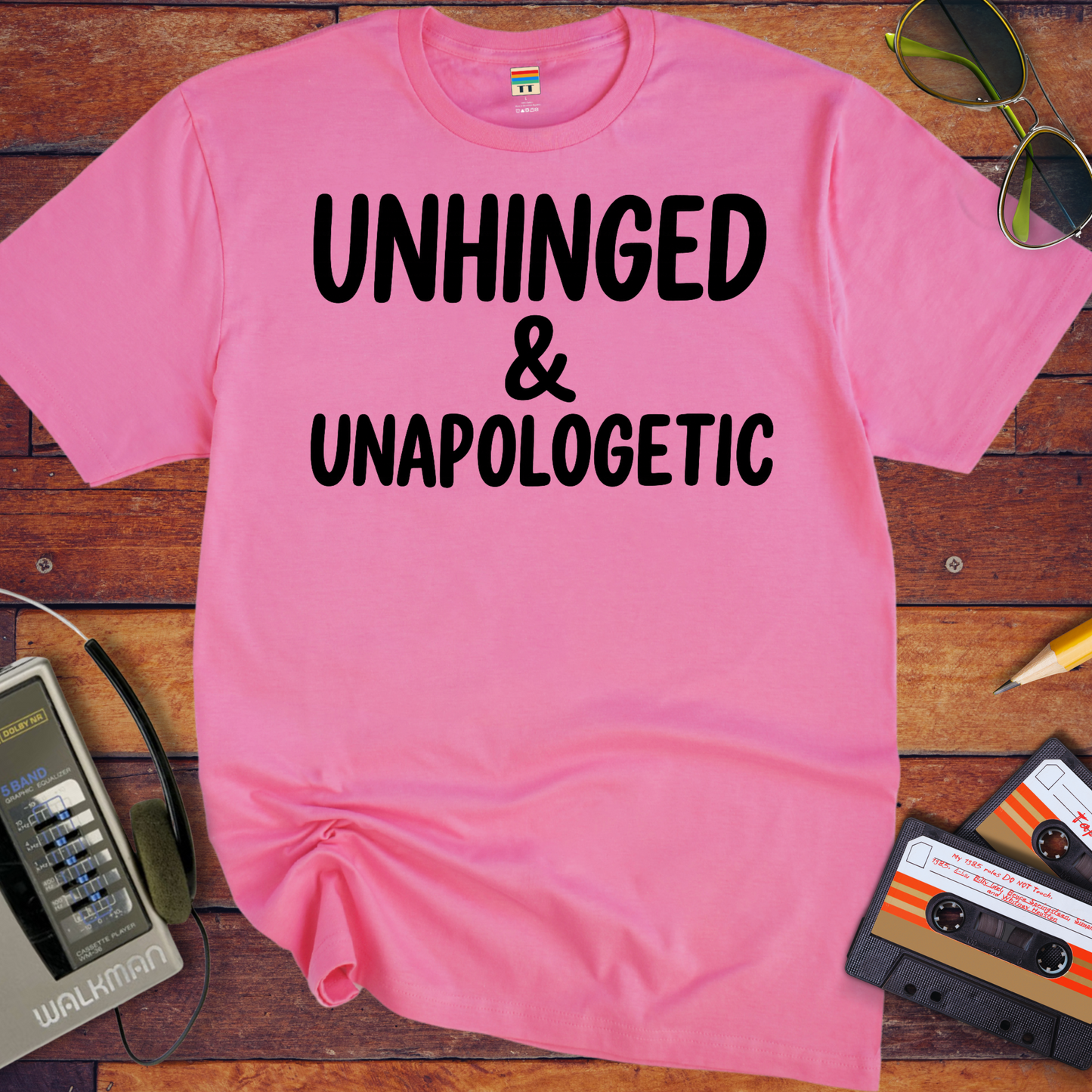 'UNHINGED & UNAPOLOGETIC' Funny T-Shirt